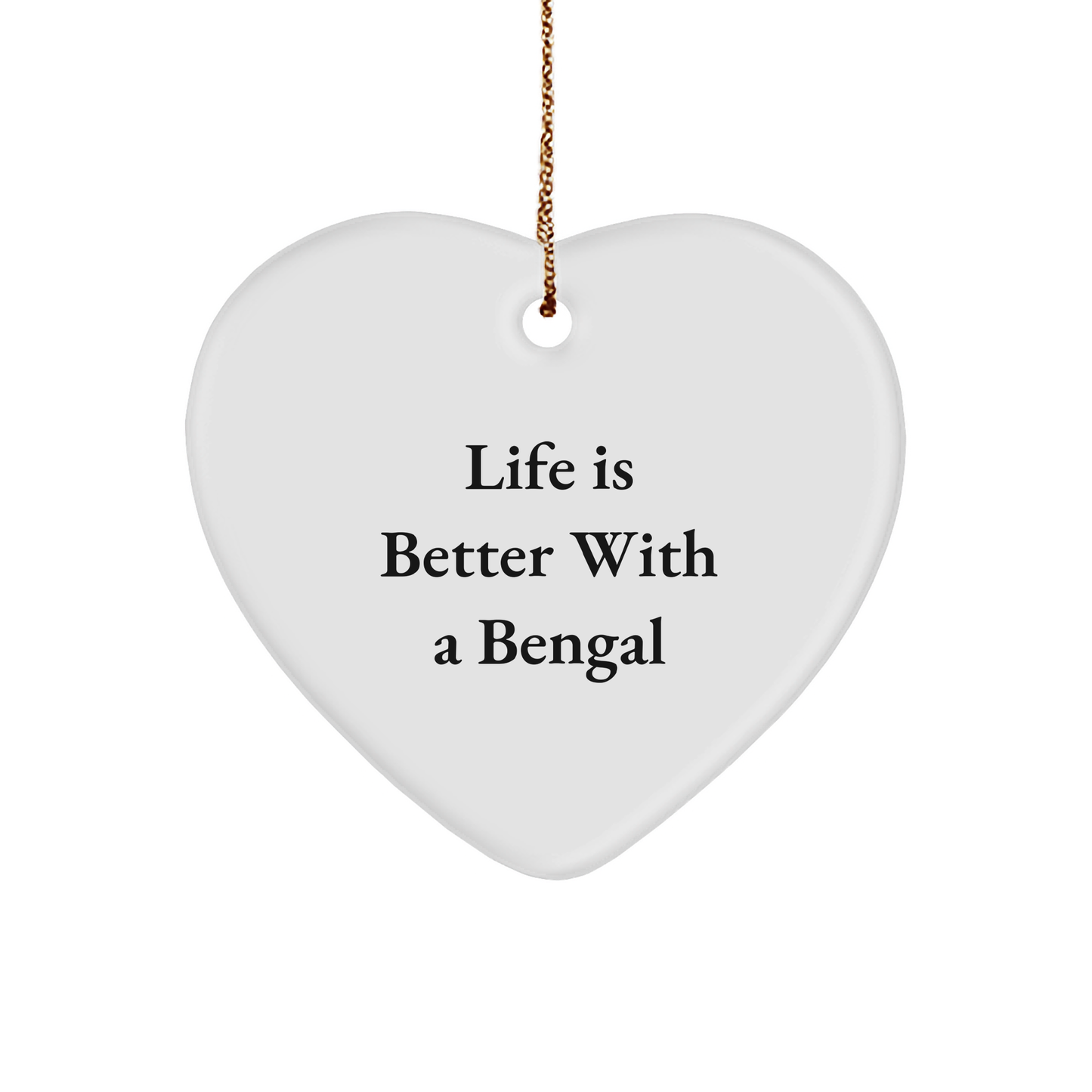 Celebrate Christmas with a Bengal Cat Heart Ornament, Gift for Bengal Cat Lovers, Funny Quote Life Is Better with a Bengal, Heartfelt Present from Friends, Family, or Coworkers - Image 1