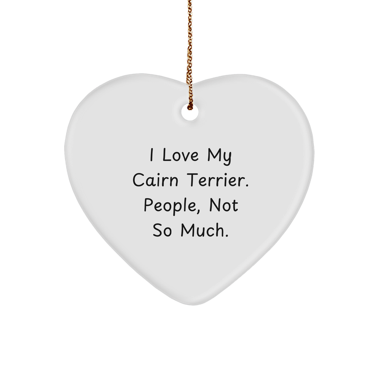 Cairn Terrier Dog Lovers' Heart Ornament Gift from Friends, Funny Quote 'I Love My Cairn Terrier. People, Not So Much.' for Home Decor, Christmas Unique Gifts - Image 1
