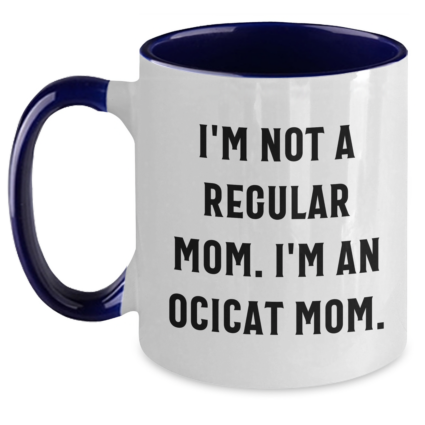 Ocicat Mom Funny Quote Two Tone Coffee Mug Gifts for Friends Family Graduation - Main