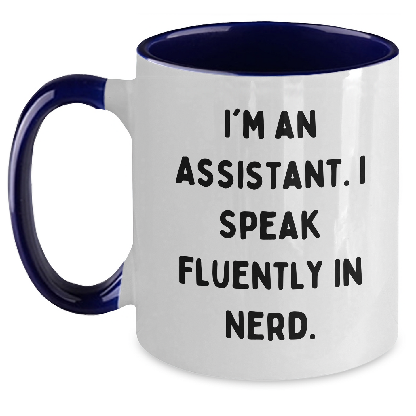 Funny Assistant Gifts, I'm An Assistant. I Speak Fluently In genius. Two Tone Coffee Mug for Graduation, Unique Gifts from Friends to Assistant - Main