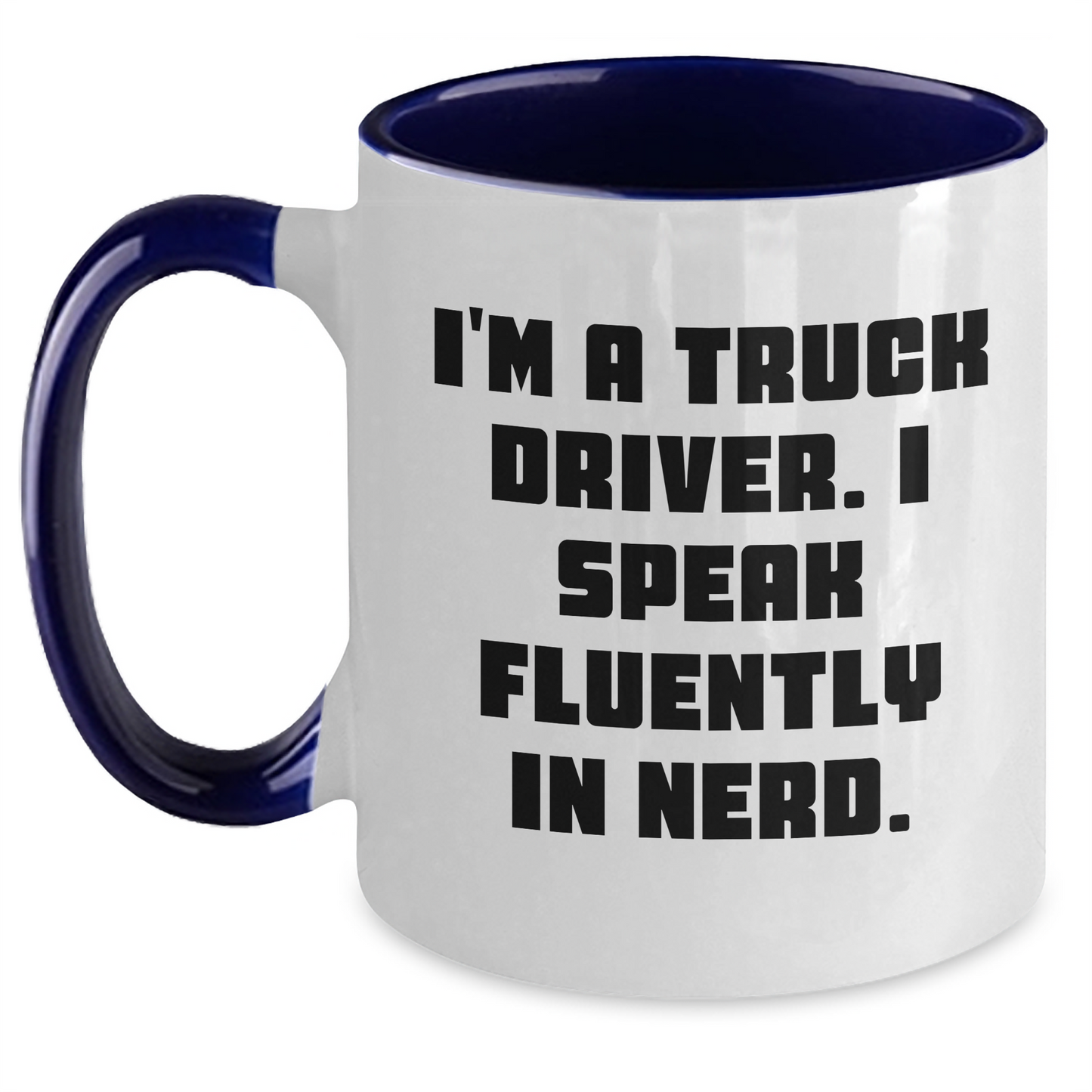 Truck Driver Gifts from Friends - Funny Two Tone Coffee Mug for Men or Women - 'I'm A Truck Driver. I Speak Fluently In genius.' Graduation Unique Gifts - Main