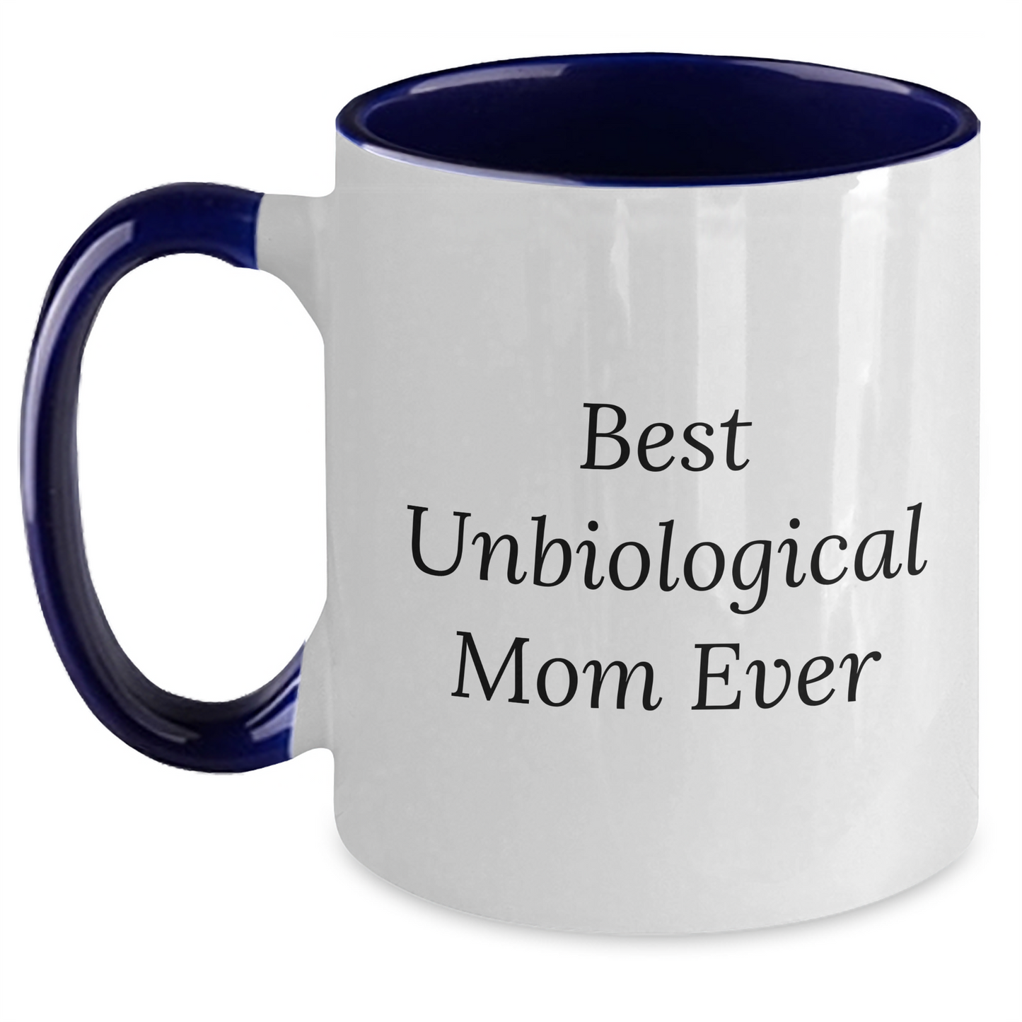Funny Unbiological Mom Gifts from Friends, Coworkers, or Family - Best Unbiological Mom Ever Two Tone Coffee Mug for Unbiological Mom's Father's Day - Main