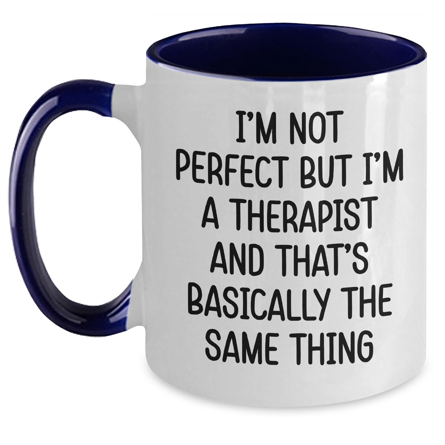 Funny Therapist Gifts for Women - I'm Not Perfect But I'm A Therapist And That's Basically The Same Thing Mug, Two Tone Coffee Mug for Graduation, Gifts from Women to Therapist - Main