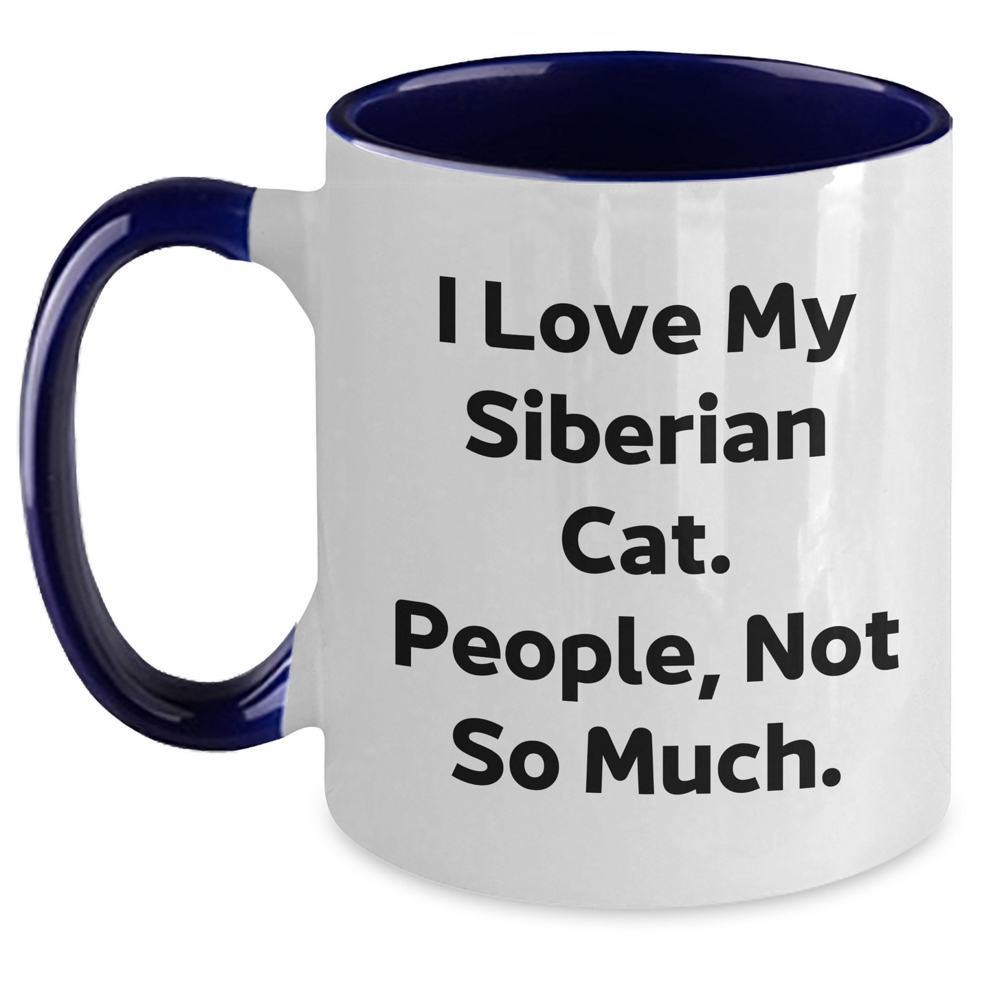 Funny Siberian Cat Lover Gifts, I Love My Siberian Cat. People, Not So Much. Two Tone Coffee Mug for Graduation, Gifts from Friends, Family, and Coworkers - Main