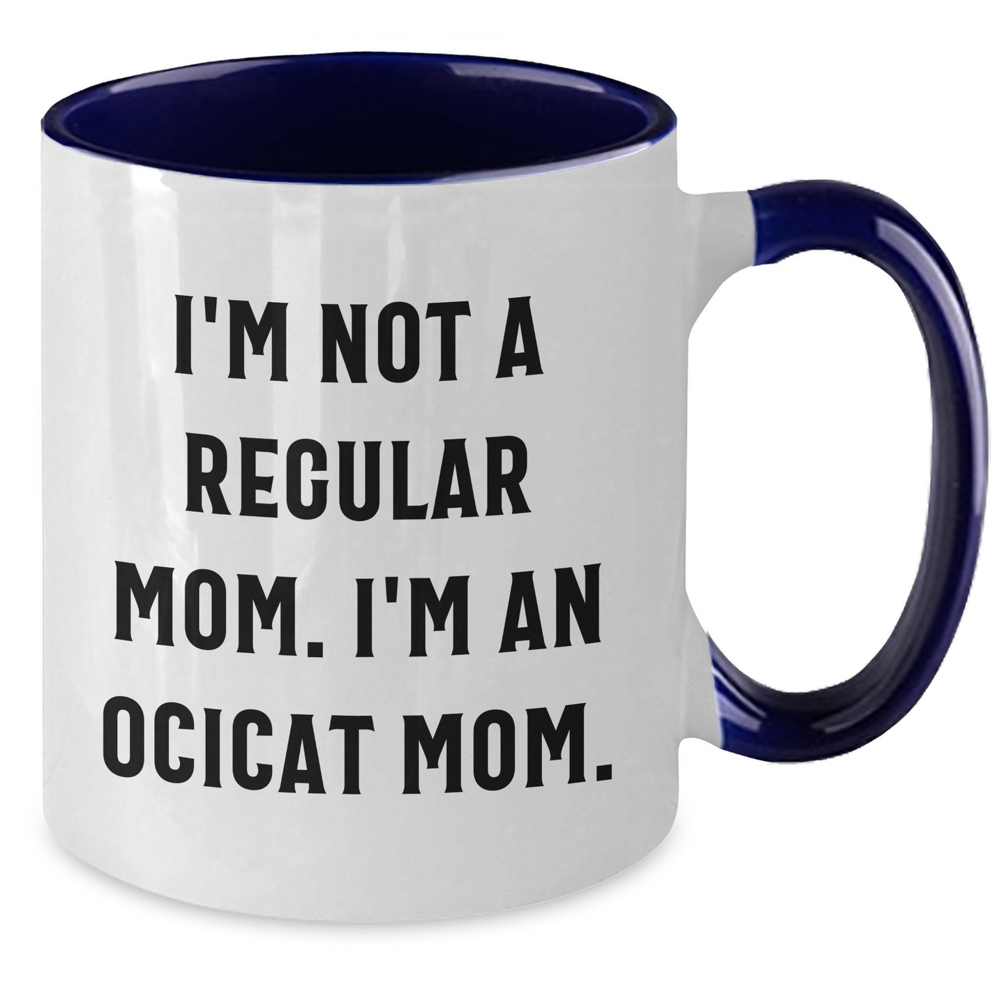 Ocicat Mom Funny Quote Two Tone Coffee Mug Gifts for Friends Family Graduation - Additional