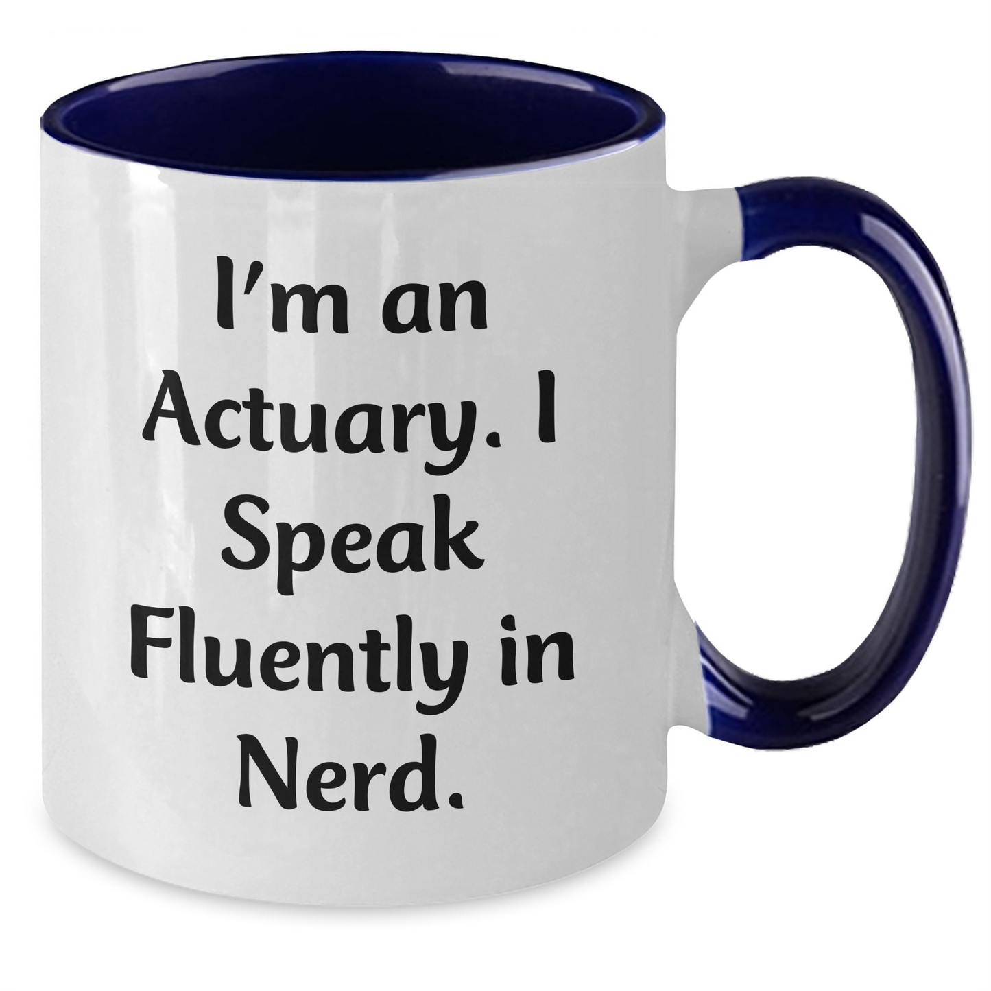 Funny Actuary Gifts from Friends - I'm An Actuary. I Speak Fluently In genius. Two Tone Coffee Mug for Actuary Graduation - Additional
