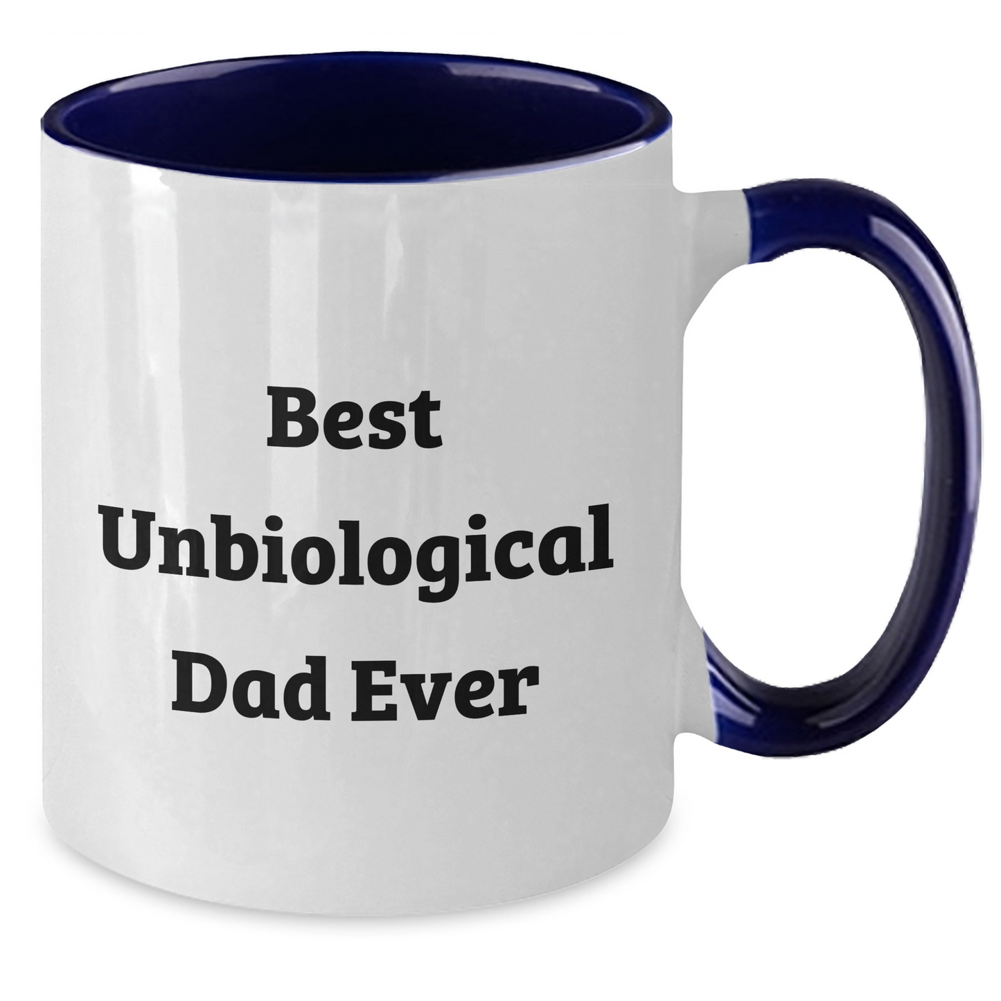 Funny Unbiological Dad Gifts - Best Unbiological Dad Ever Two Tone Coffee Mug for Men, Women, Friends, Coworkers - Father's Day Unique Gifts from Family, Unbiological Dad - Additional