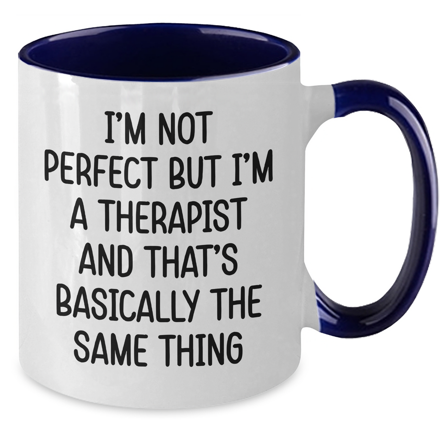 Funny Therapist Gifts for Women - I'm Not Perfect But I'm A Therapist And That's Basically The Same Thing Mug, Two Tone Coffee Mug for Graduation, Gifts from Women to Therapist - Additional