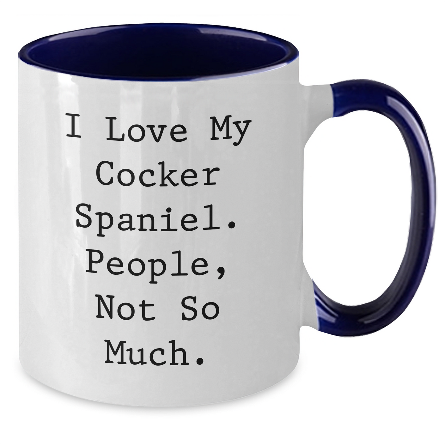 Cocker Spaniel Dog Lovers Funny Quote Gifts from Men to Dad on Father's Day Two Tone Coffee Mug - Additional