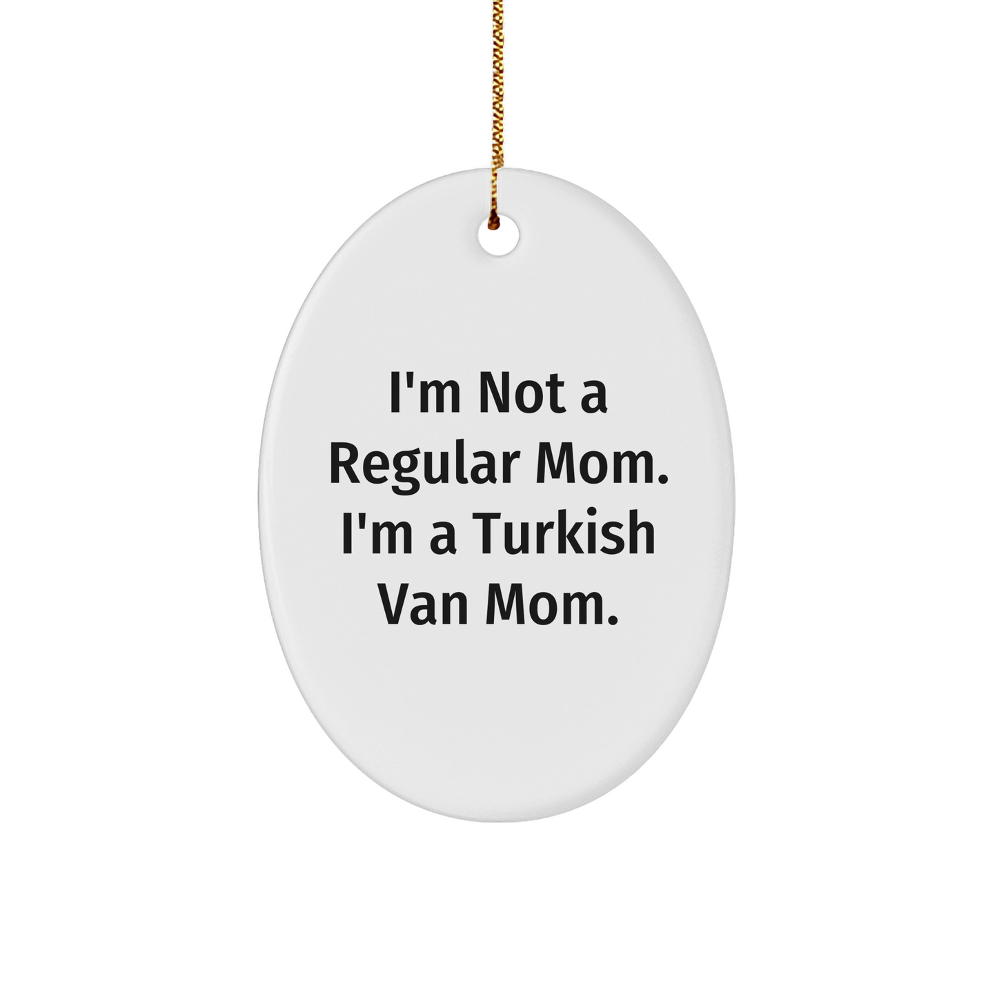 Turkish Van Cat Mom Gifts for Christmas - 'I'm Not A Regular Mom' Oval Ornament, White, Handcrafted, Durable, and Vibrant - Gifts from Mom to Turkish Van Cat Fans - Image 1