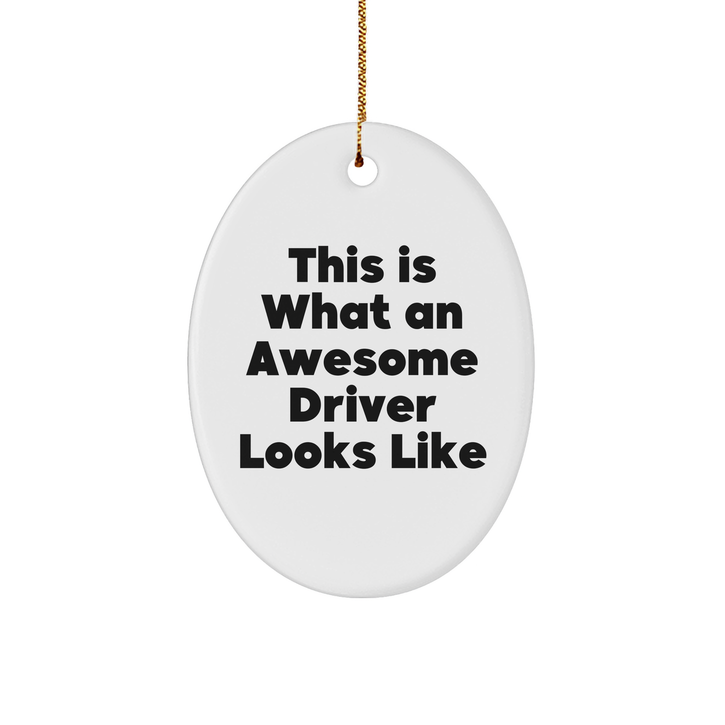 Funny Driver Gifts from Men to Friends - Awesome Driver Oval Ornament for Christmas, Inspirational Quote, Gifts for Him, Unique Presents for Coworkers and Family - Image 1