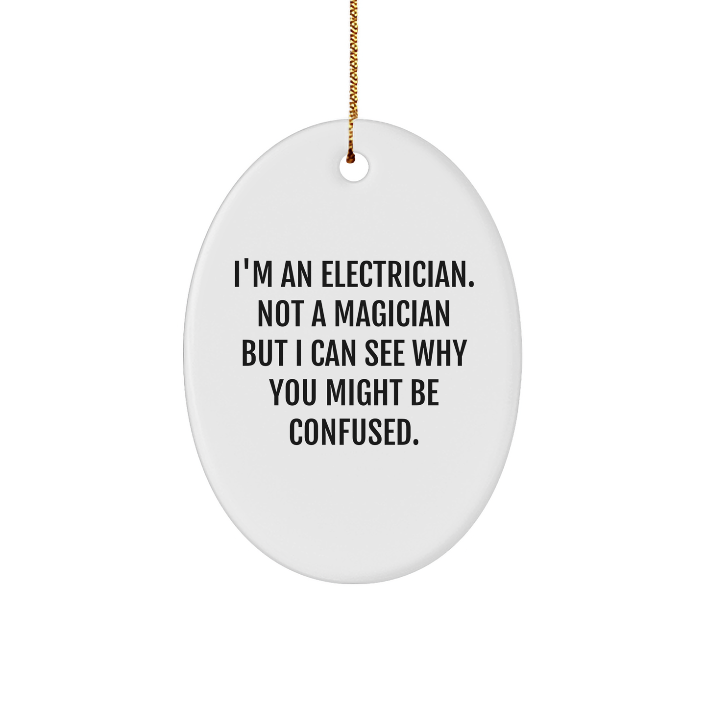 Electrician Gifts from Friends - Oval Ornament with Funny Quote, White, 3.25" tall - Gifts for Electrician Men at Christmas - Image 1