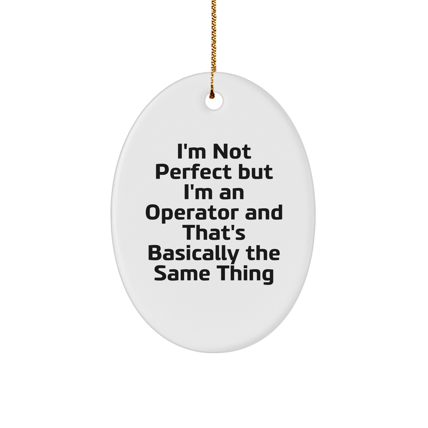 Funny Operator Gifts from Friends: 'I'm Not Perfect' Oval Ornament for Christmas - Image 1