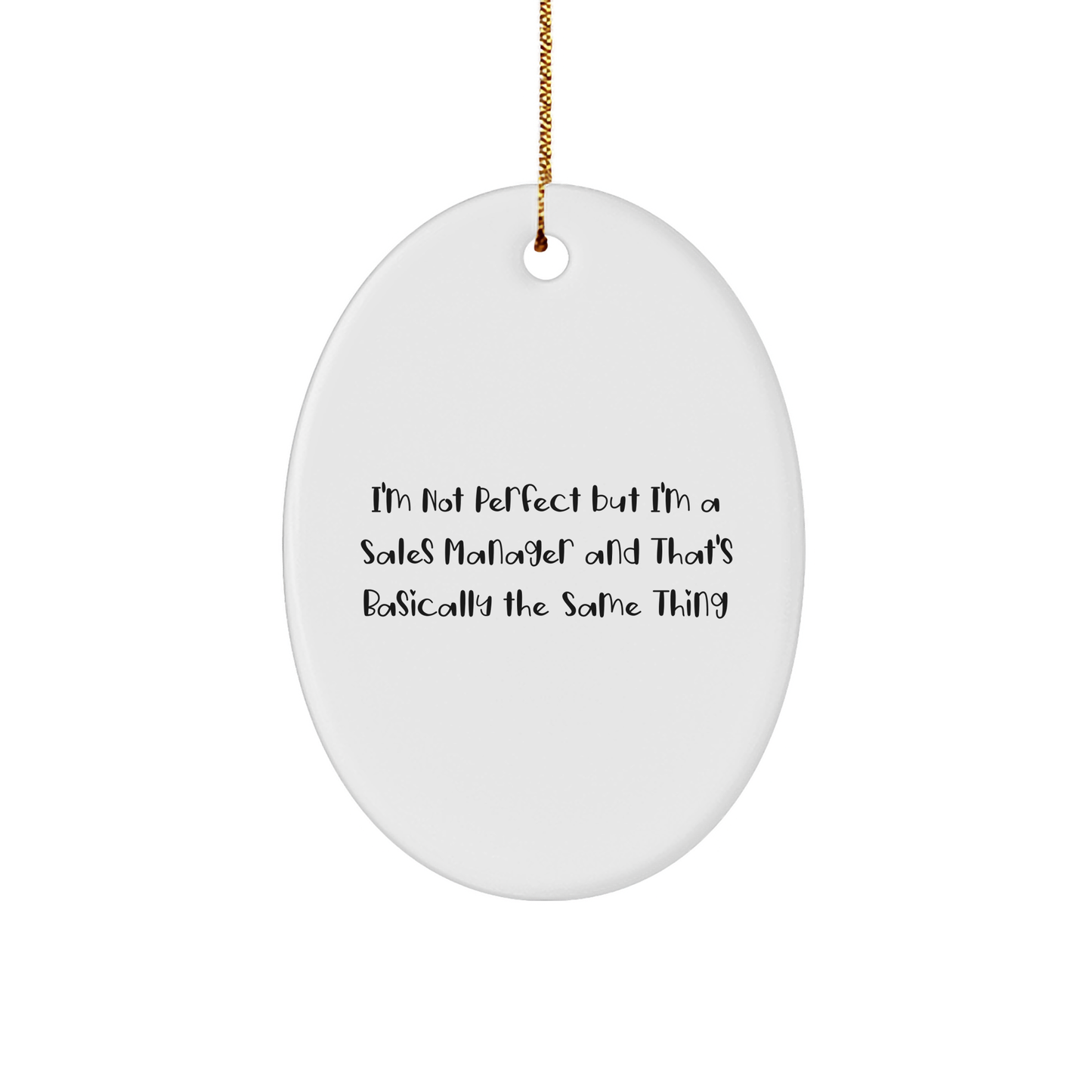 Funny Sales Manager Gifts Oval Ornament I'm Not Perfect But I'm A Sales Manager And That's Basically The Same Thing Christmas Unique Gifts from Friends to Sales Manager - Image 1