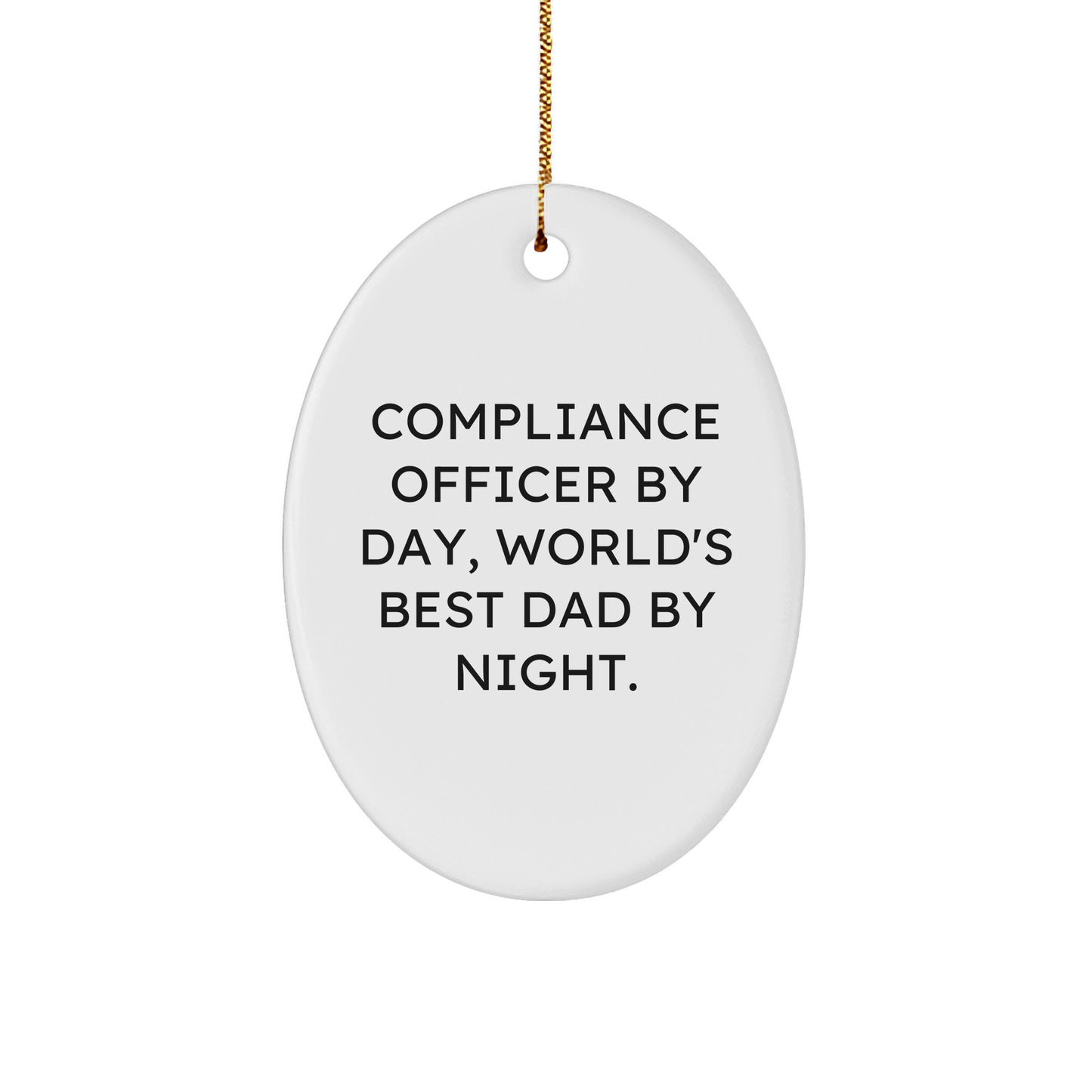Compliance Officer Gifts from Men, Compliance Officer By Day, Christmas Unique Oval Ornament, Funny Quote - Image 1