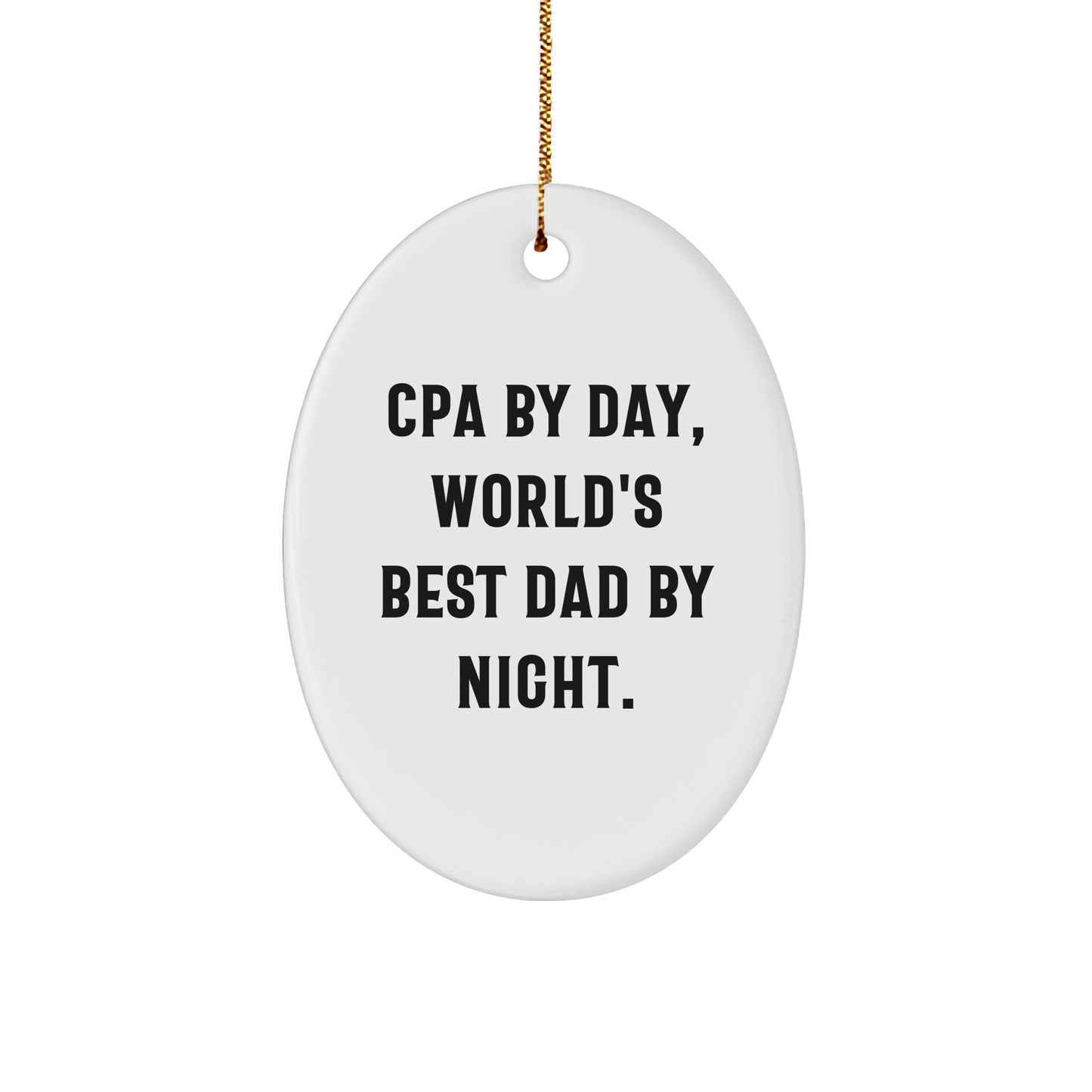 CPA Gifts - Cpa By Day, World's Best Dad By Night. Oval Ornament for Christmas, Funny Quote for Men, Gifts from Family for CPA - Image 1