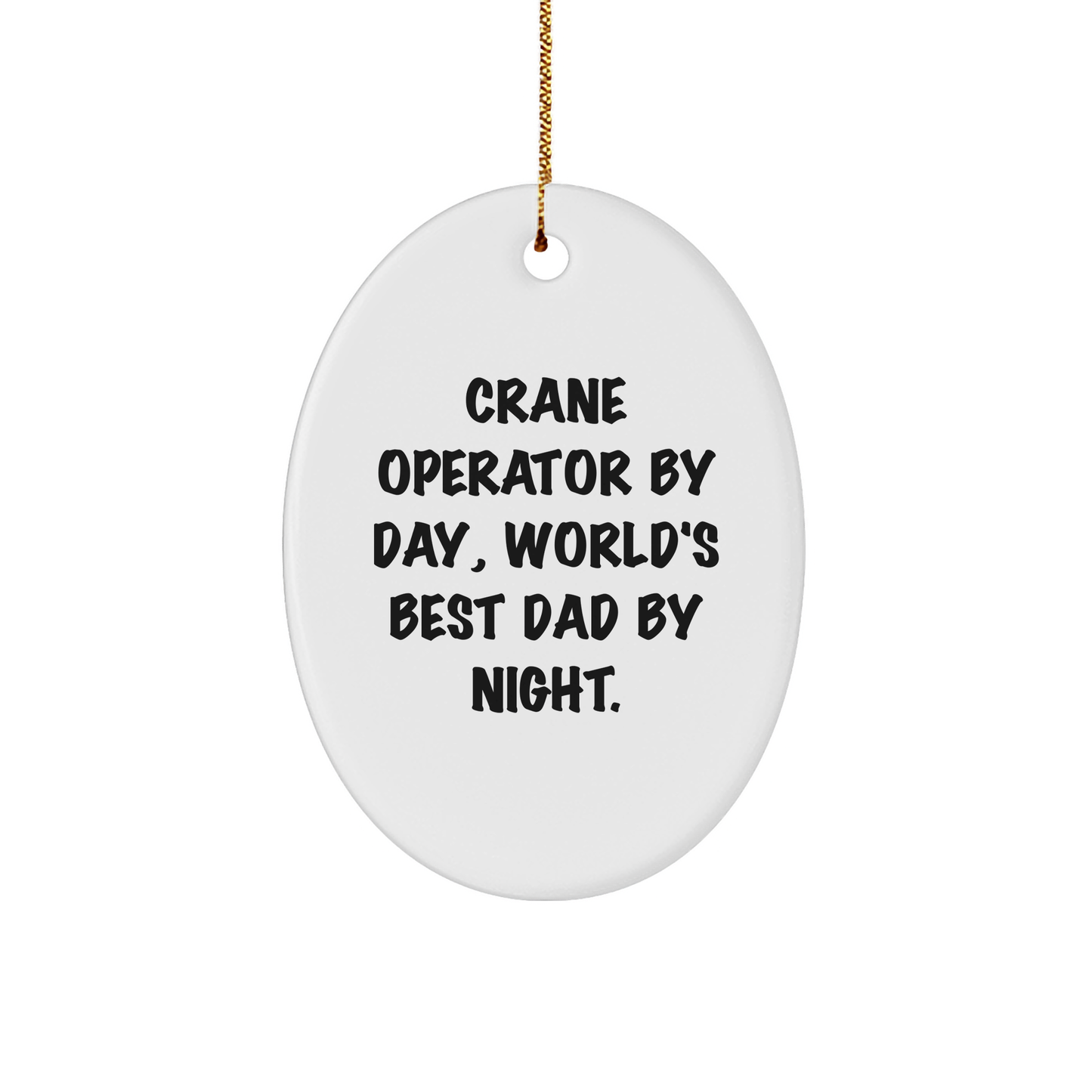 Crane Operator Gifts: Funny Oval Ornament from Men to Crane Operator By Day, World's Best Dad By Night. for Christmas Unique Gifts - Image 1