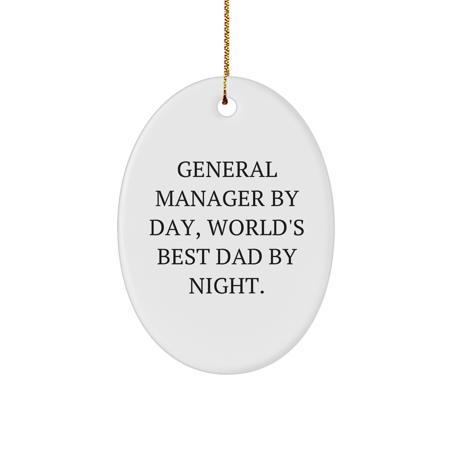 Funny General Manager Gifts - 'General Manager By Day, World's Best Dad By Night.' Oval Ornament for Christmas, Gifts from Dad to General Manager, Unique Oval-Shaped Ornament - Image 1