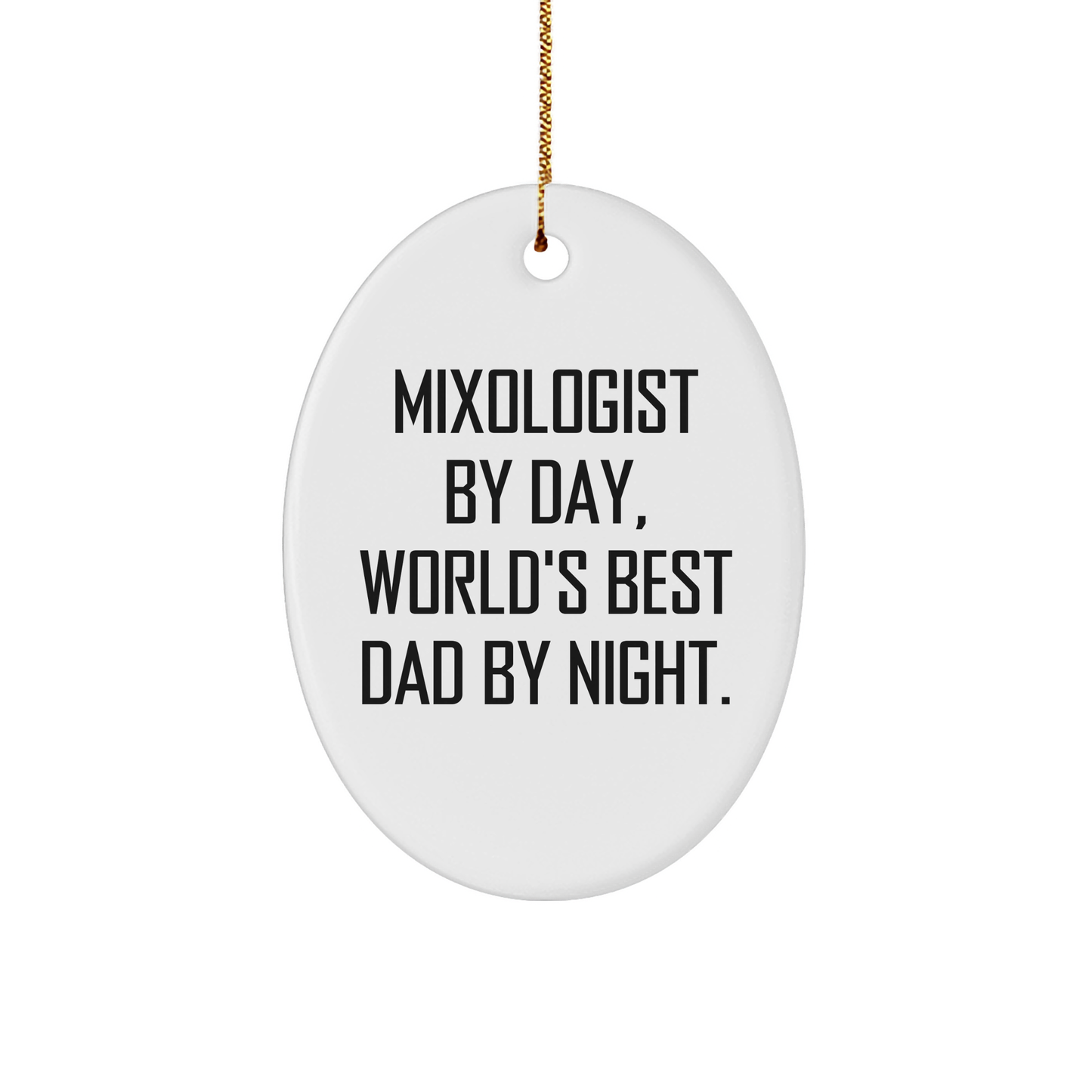 Mixologist Gifts, Funny Quote Oval Ornament, White, 3.25" Tall, Perfect for Christmas, Gifts from Dad to Mixologist - Image 1