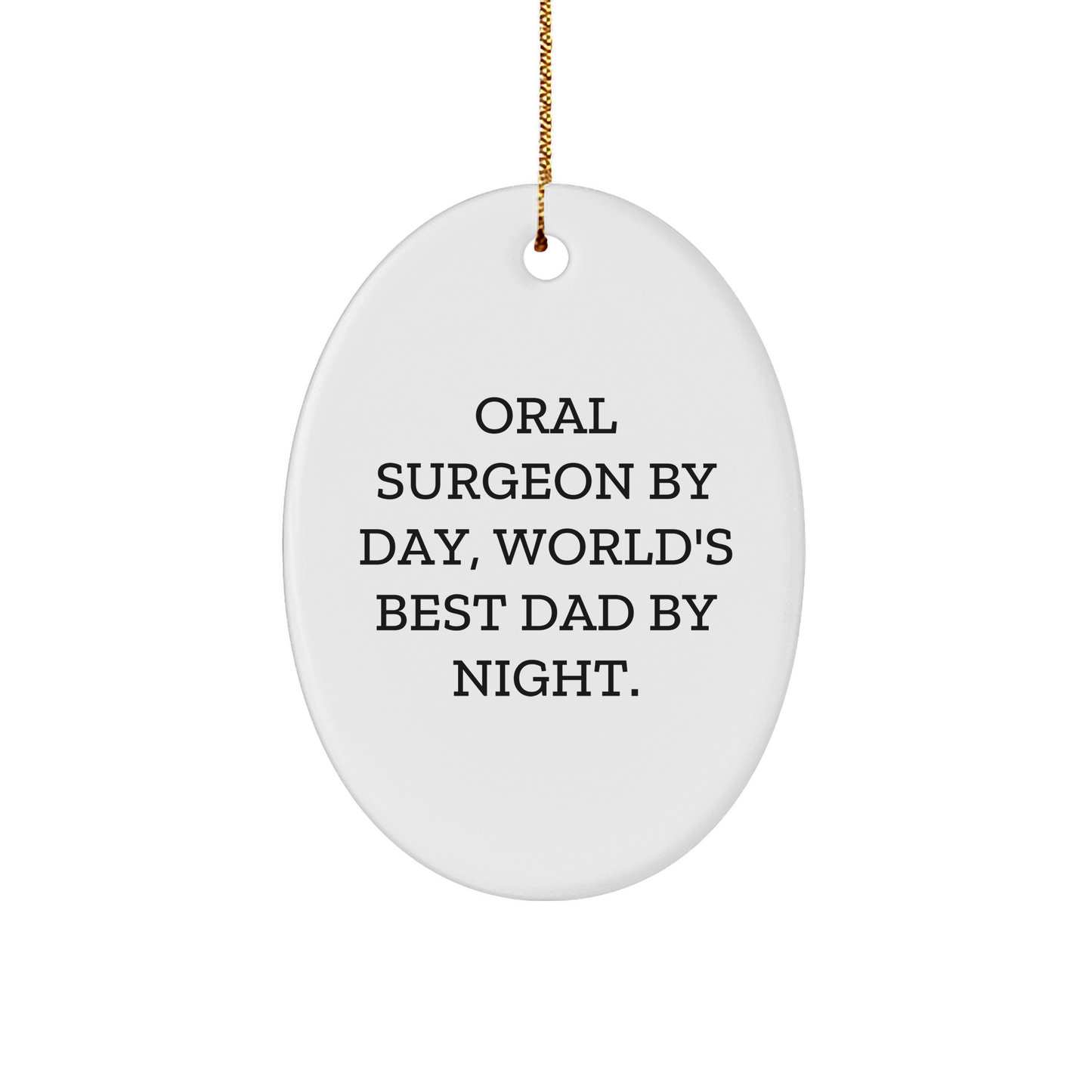 Oral Surgeon Gifts from Men, Funny Oval Ornament for Oral Surgeon By Day, World's Best Dad By Night., Christmas Unique Gifts - Image 1