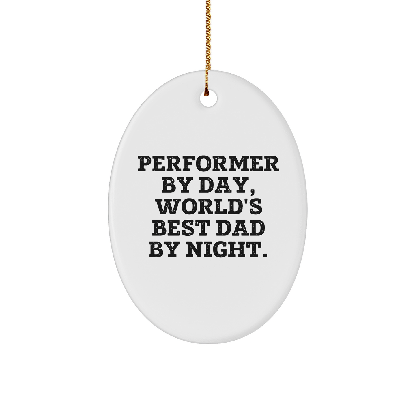 Performer Gifts from Men to World's Best Dad - Oval Ornament, Funny Quote, Christmas Unique Gifts - Image 1