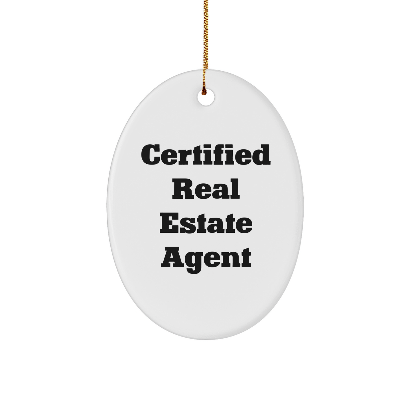 Comedic Real Estate Agent Gifts, Funny Oval Ornament, 'Certified Real Estate Agent' Quote, Unique Christmas Unique Gifts from Friends, Gifts for Real Estate Agents, MDF Ornament with Gold Cord - Image 1