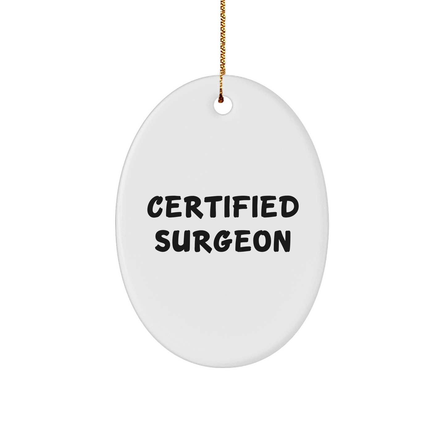 Funny Surgeon Gifts from Family - 'Certified Surgeon' Oval Ornament for Men, Women, and Friends, Perfect for Christmas Unique Gifts - Image 1