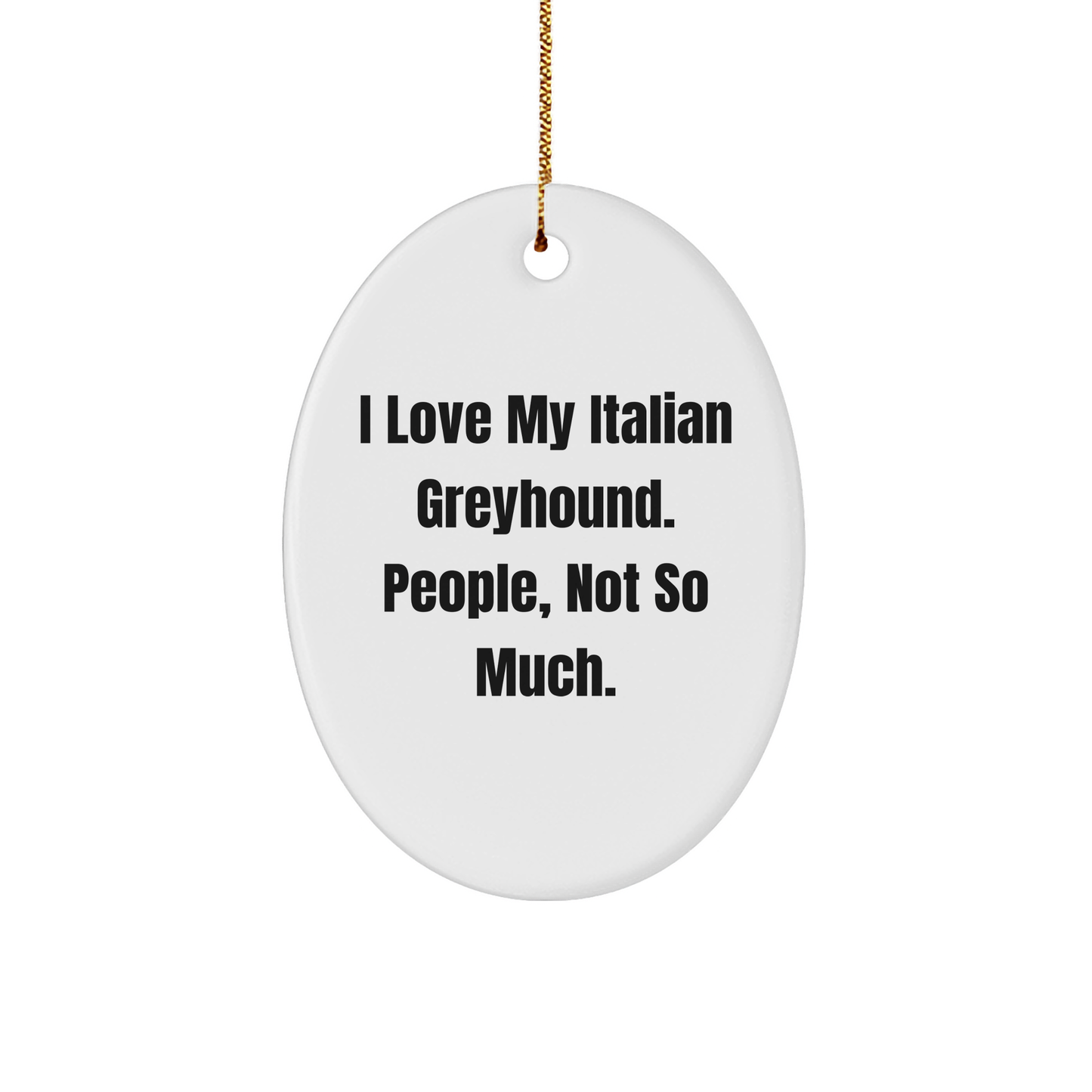 Italian Greyhound Dog Oval Ornament, Funny Quote Gifts for Family, Friends, Coworkers, Christmas Unique Gifts from Men, Women - Image 1