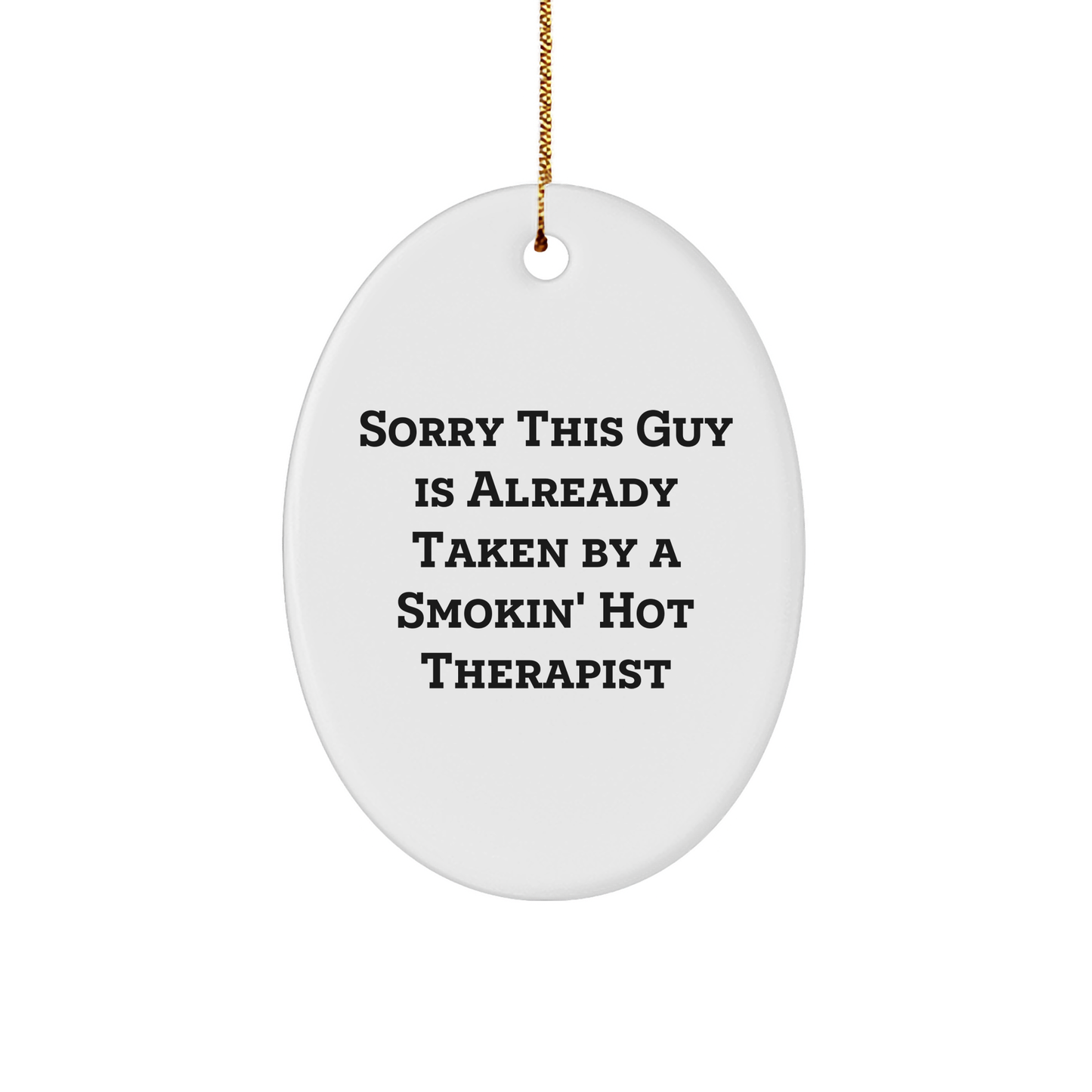 Funny Therapist Gift from Men to Therapist - Oval Ornament Sorry This Guy Is Already Taken By A Smokin' Hot Therapist Christmas Unique Gifts for Therapist - Image 1