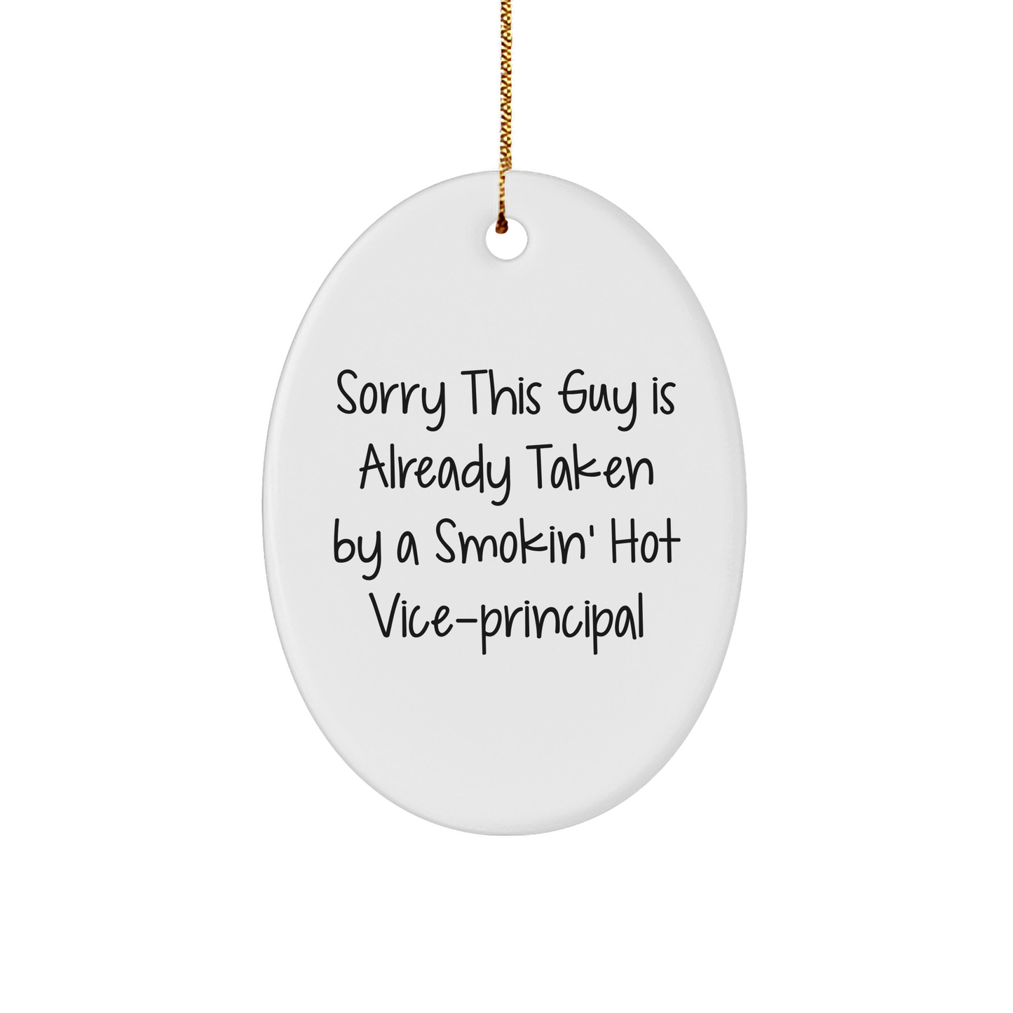Funny Vice-principal Oval Ornament Gifts from Friends for Christmas, 'Sorry This Guy Is Already Taken By A Smokin' Hot Vice-principal', Beautiful White Oval Shaped MDF Decor - Image 1