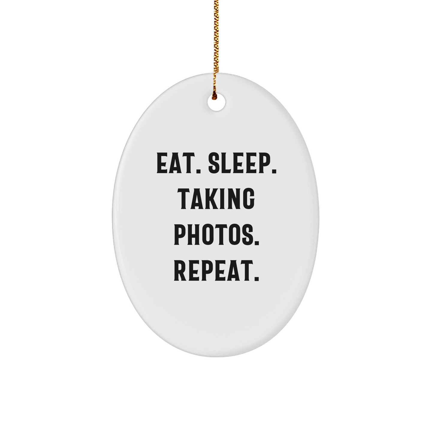 Funny Taking Photos Oval Ornament Gifts from Friends for Men - Eat. Sleep. Taking Photos. Repeat. Christmas Unique Presents - Image 1