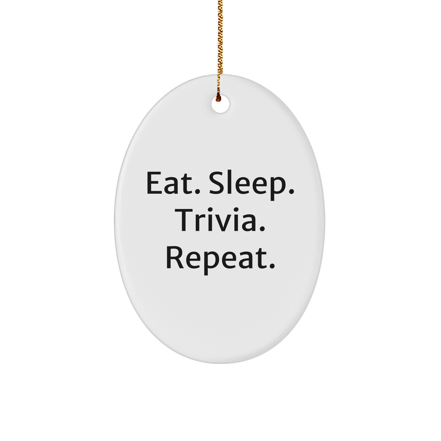 Trivia Lovers' Gift, Eat. Sleep. Trivia. Repeat., Oval Ornament, White, Christmas, Gifts from Friends and Family - Image 1