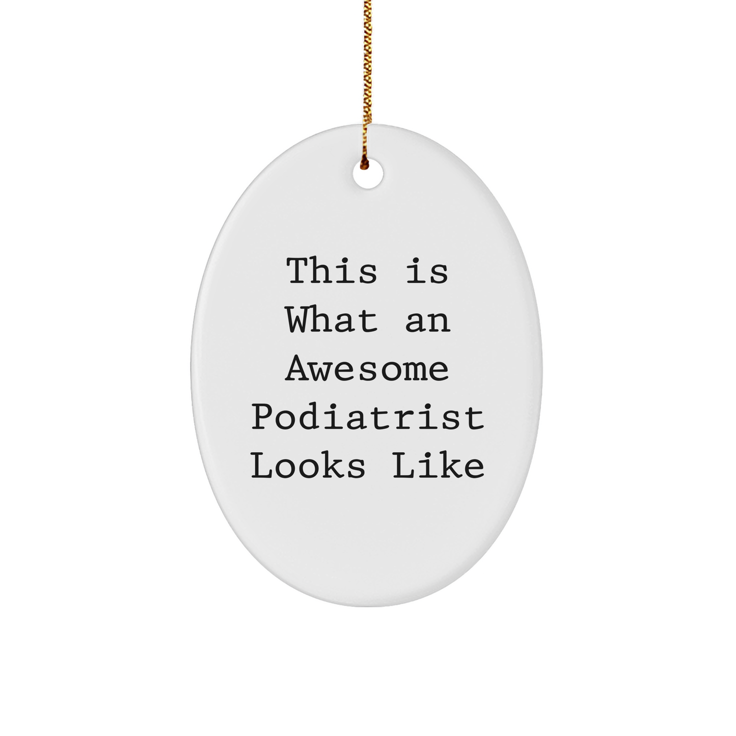 Podiatrist Gifts from Family - Oval Ornament with 'This Is What An Awesome Podiatrist Looks Like' - Christmas Unique Presents for Podiatrist Friends - Image 1