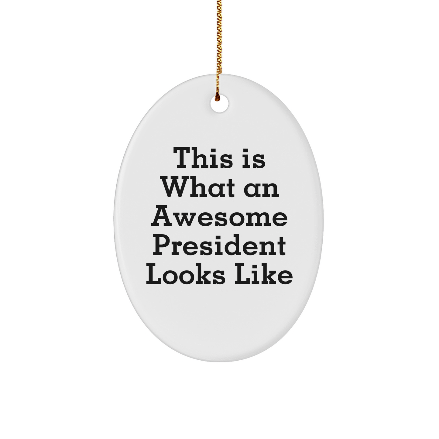 Funny President Gifts: Inspirational Oval Ornament, 'This Is What An Awesome President Looks Like' Quote, Unique Christmas Unique Gifts from Friends, Perfect for President's Office or Home Decor - Image 1