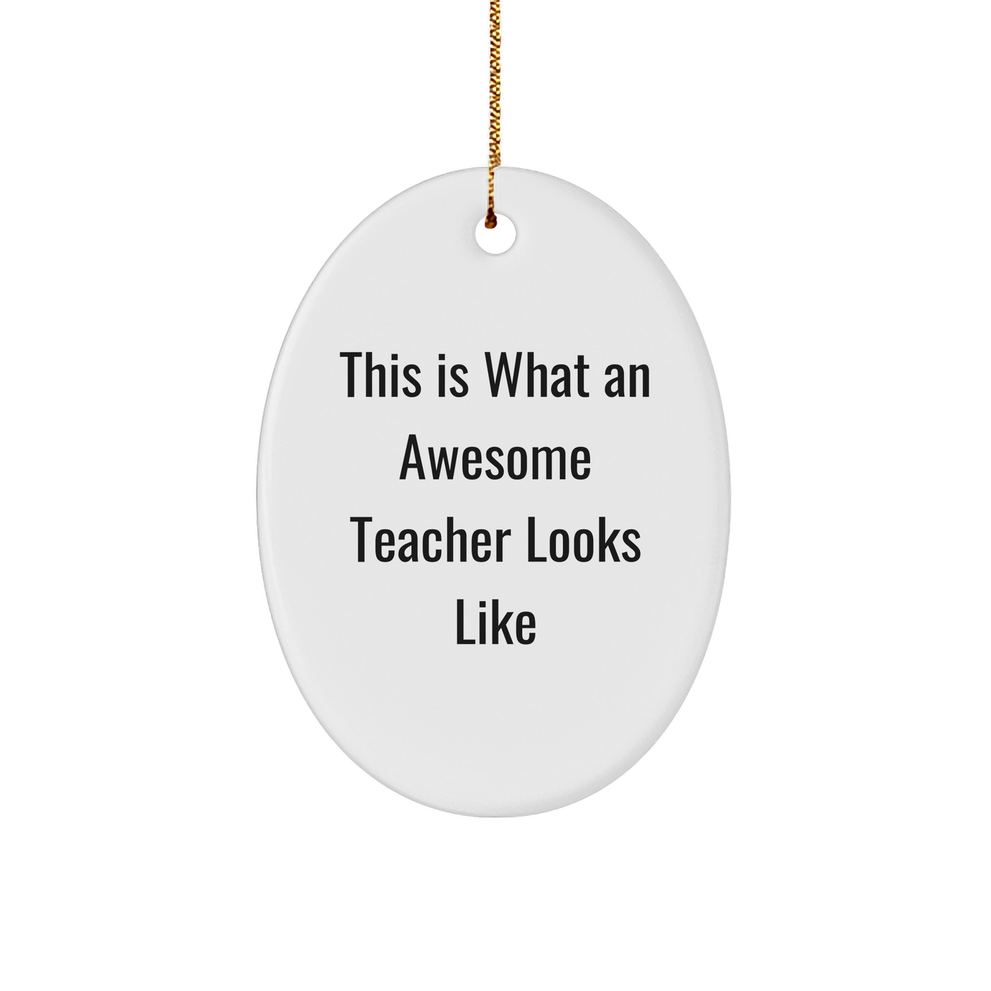 Teacher Gifts from Men, This Is What An Awesome Teacher Looks Like Oval Ornament for Christmas Unique Gifts - Image 1