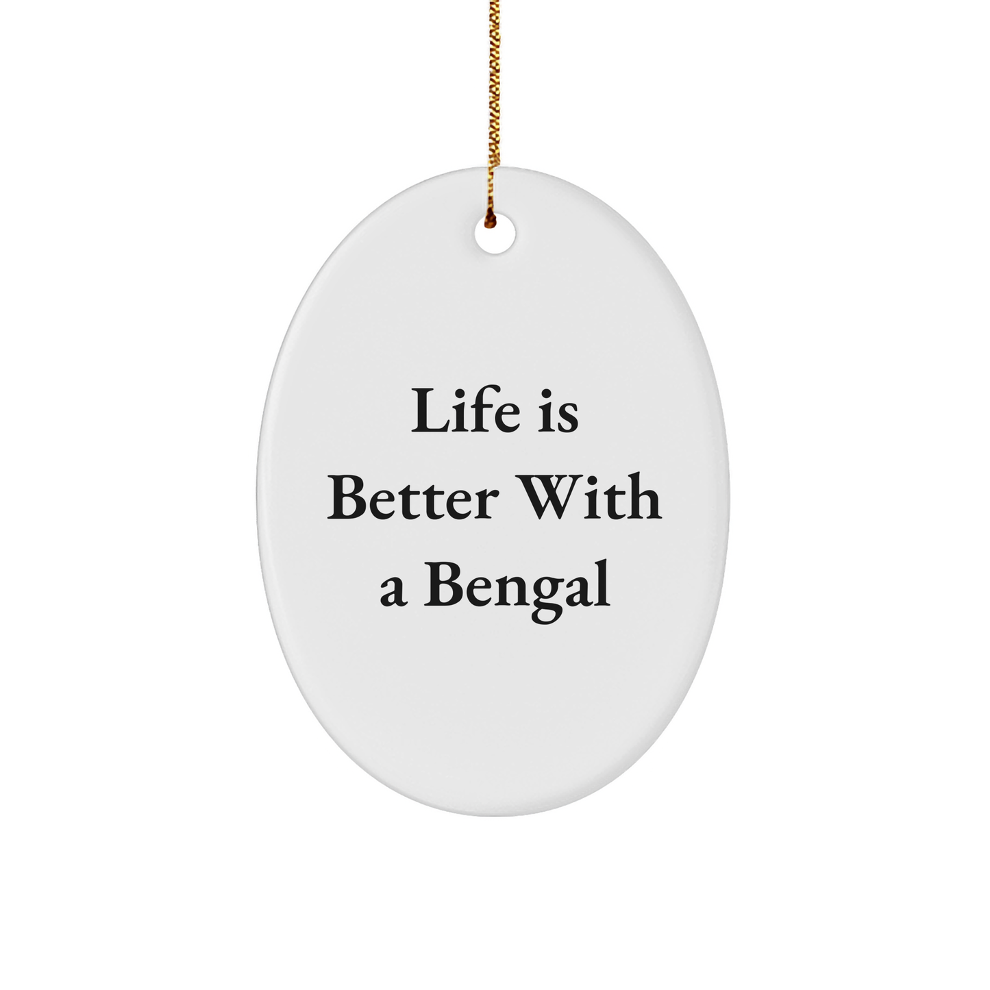 Bengal Cat Lovers Gifts from Family Friends, Life Is Better With A Bengal Oval Ornament for Christmas - Image 1