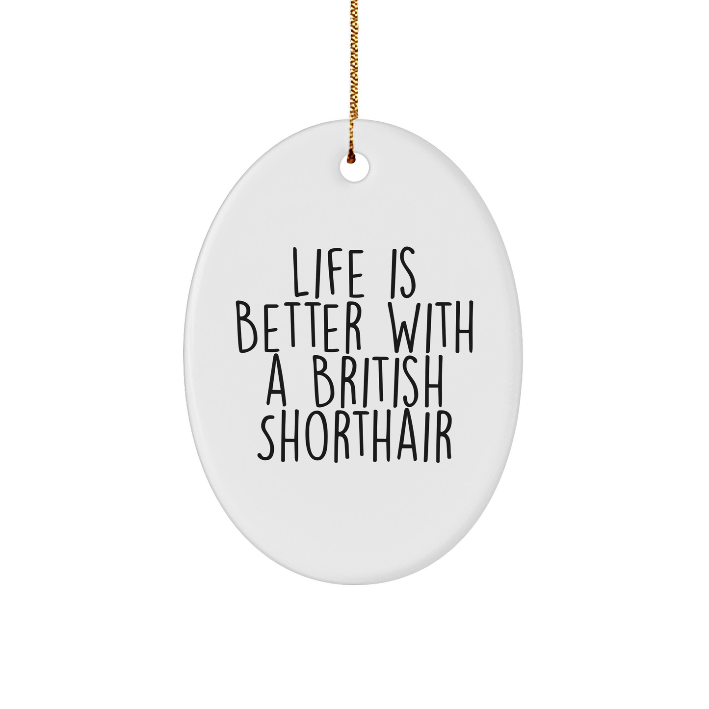 Life Is Better with a British Shorthair Cat Gifts for Men and Women, Oval Ornament for Christmas, Funny Quote 'Life Is Better with a British Shorthair Cat', Durable MDF Material, High-Gloss Finish - Image 1