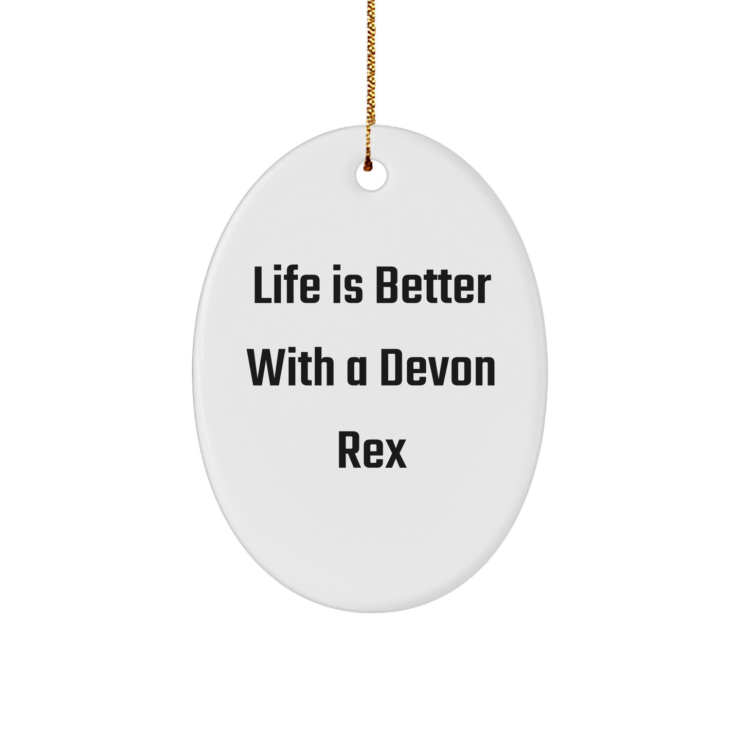 Funny Devon Rex Cat Gifts from Family - Oval Ornament for Christmas with 'Life Is Better With A Devon Rex' Quote - Image 1