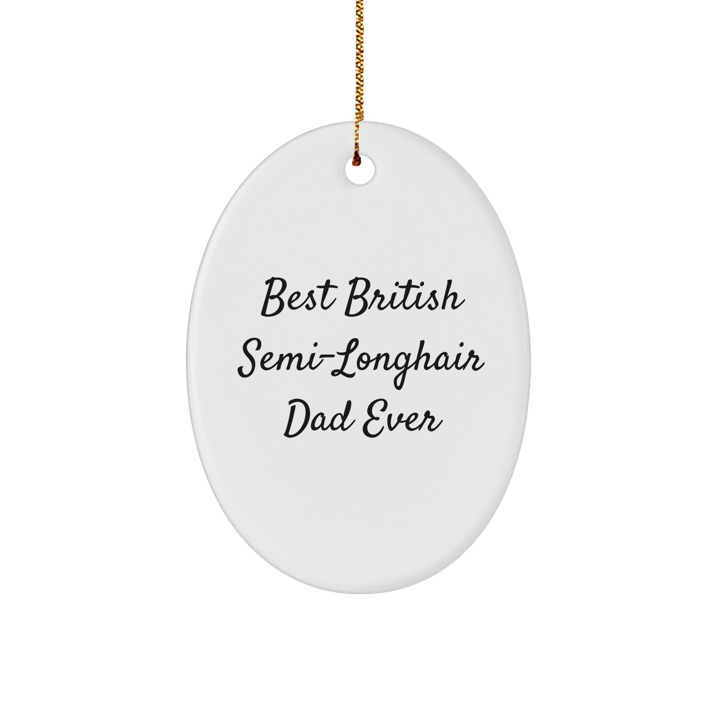 British Semi-Longhair Cat Oval Ornament, Funny Quote Gifts from Mom to Best British Semi-longhair Dad Ever, Christmas Unique - Image 1