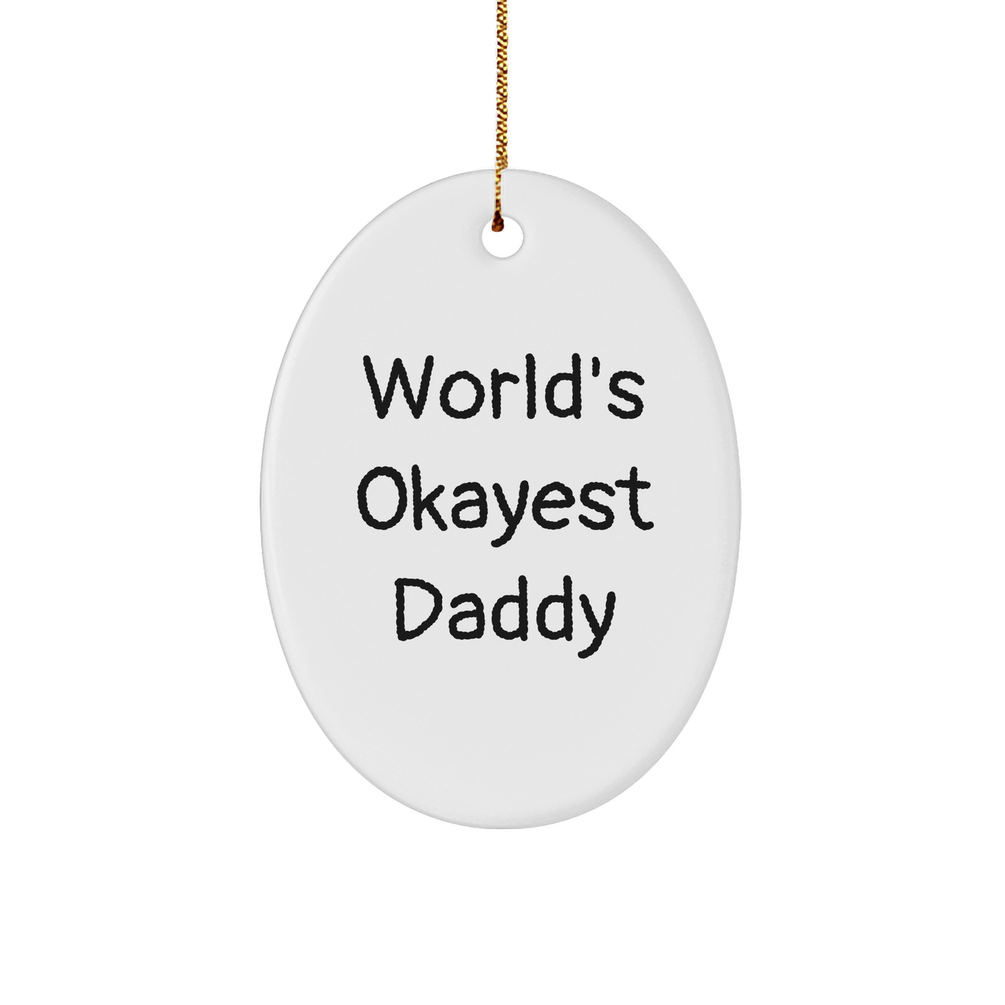 Funny World's Okayest Daddy Oval Ornament, Gifts from Men, Gifts for Daddy, Christmas Unique Gifts - Image 1