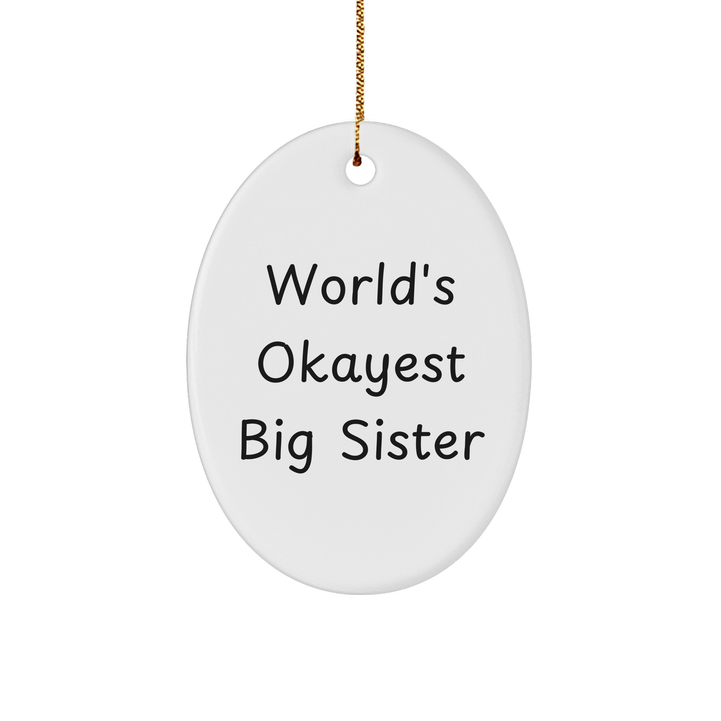 Funny Big Sister Gifts: World's Okayest Big Sister Oval Ornament, Christmas Unique Presents from Family to Big Sister - Image 1
