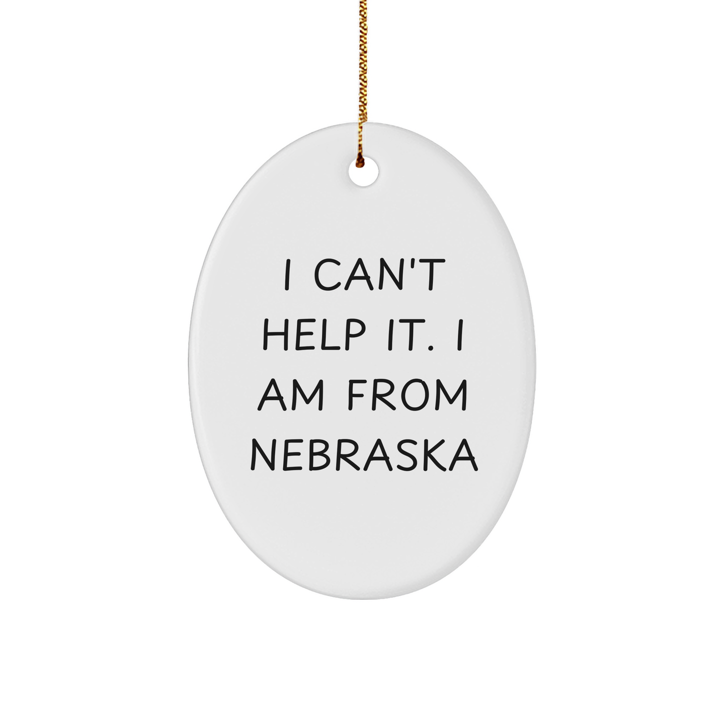 Nebraska Gifts from Friends - 'I Can't Help It. I Am From Nebraska' Oval Ornament for Christmas Decor - Image 1