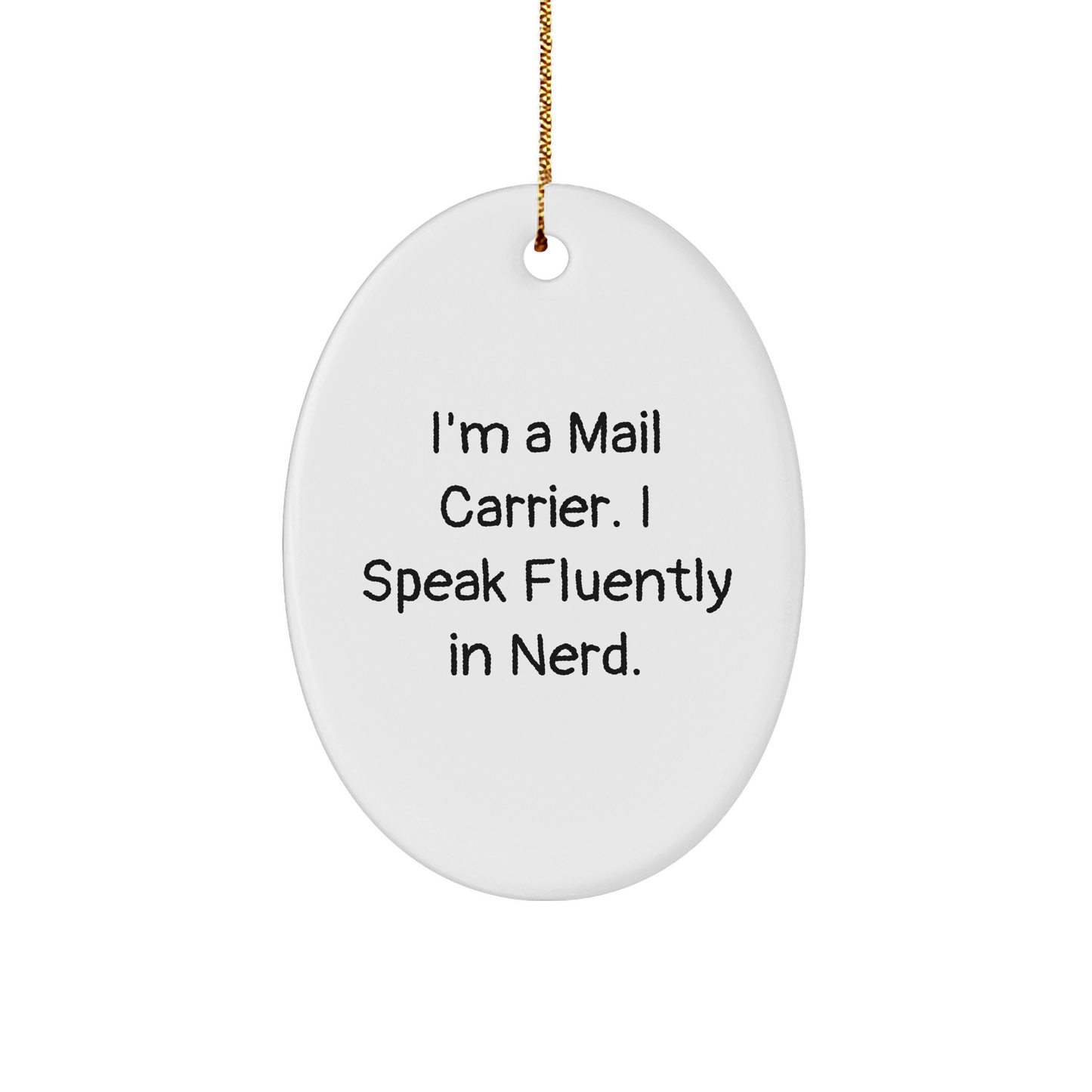Funny Mail Carrier Gifts from Friends and Family - Oval Ornament with 'I'm A Mail Carrier. I Speak Fluently In genius.' Quote, Christmas Unique Gifts for Mail Carrier - Image 1