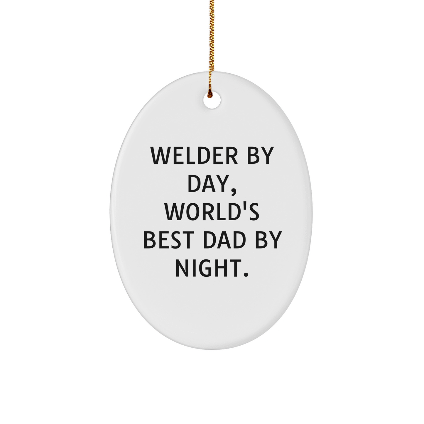 Welder Gifts from Men, Christmas Unique Oval Ornament by Day, World's Best Dad By Night. - Image 1