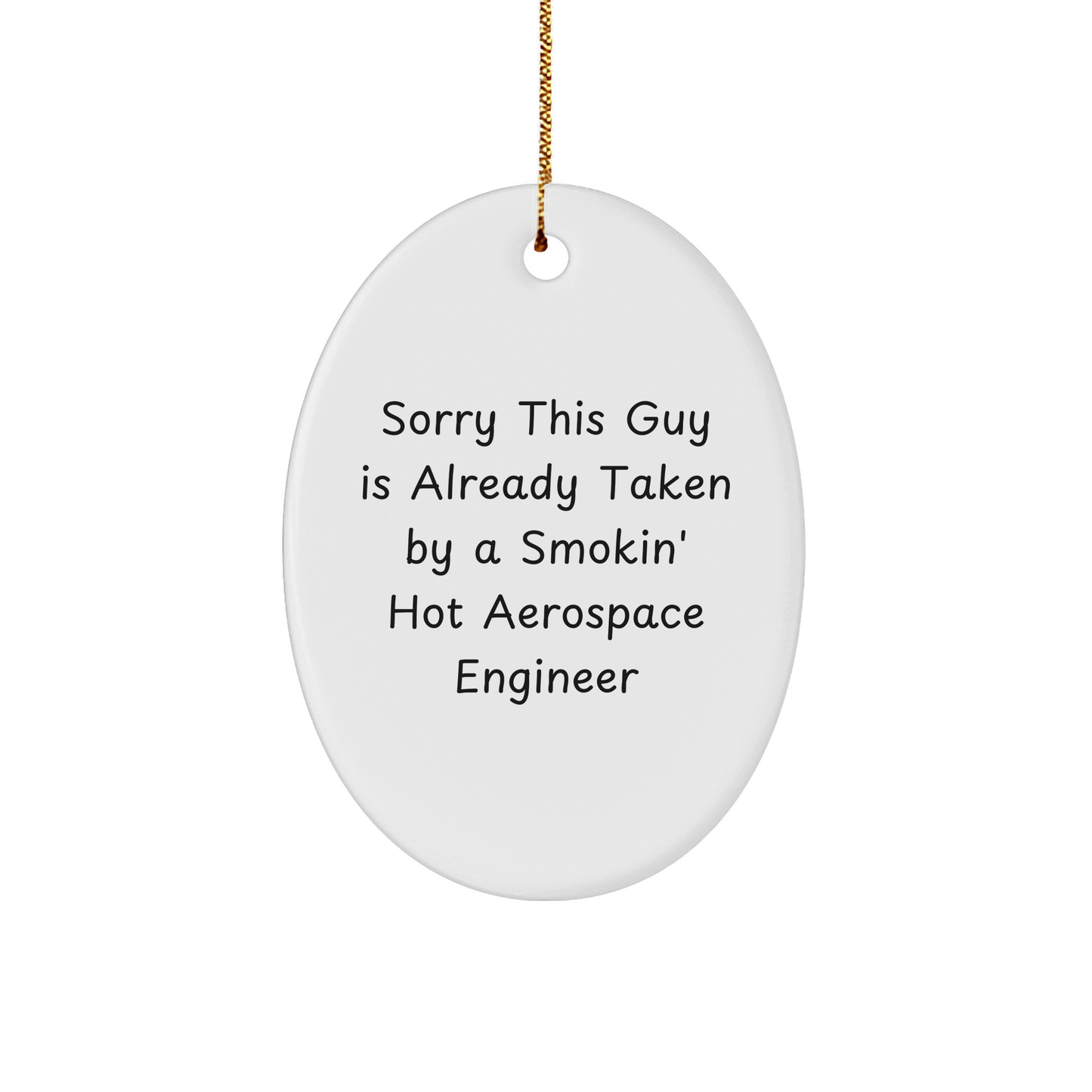 Hilarious Sorry This Guy Is Already Taken by a Smokin' Hot Aerospace Engineer Oval Ornament Gifts for Aerospace Engineering Enthusiasts Christmas Unique Gifts from Santa - Image 1