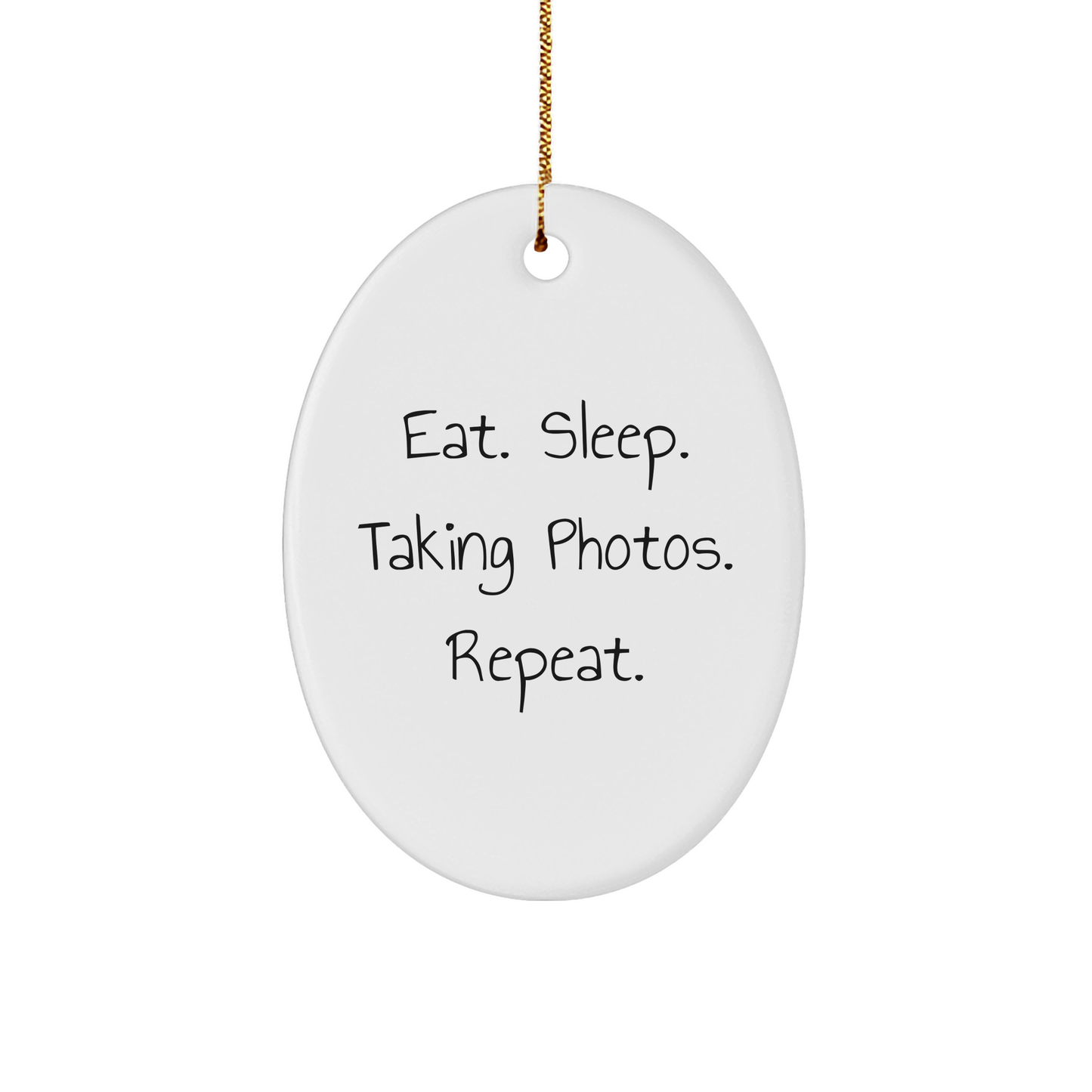 Funny Taking Photos Gifts for Friends - Eat. Sleep. Taking Photos. Repeat. Oval Ornament, White, Christmas - Image 1