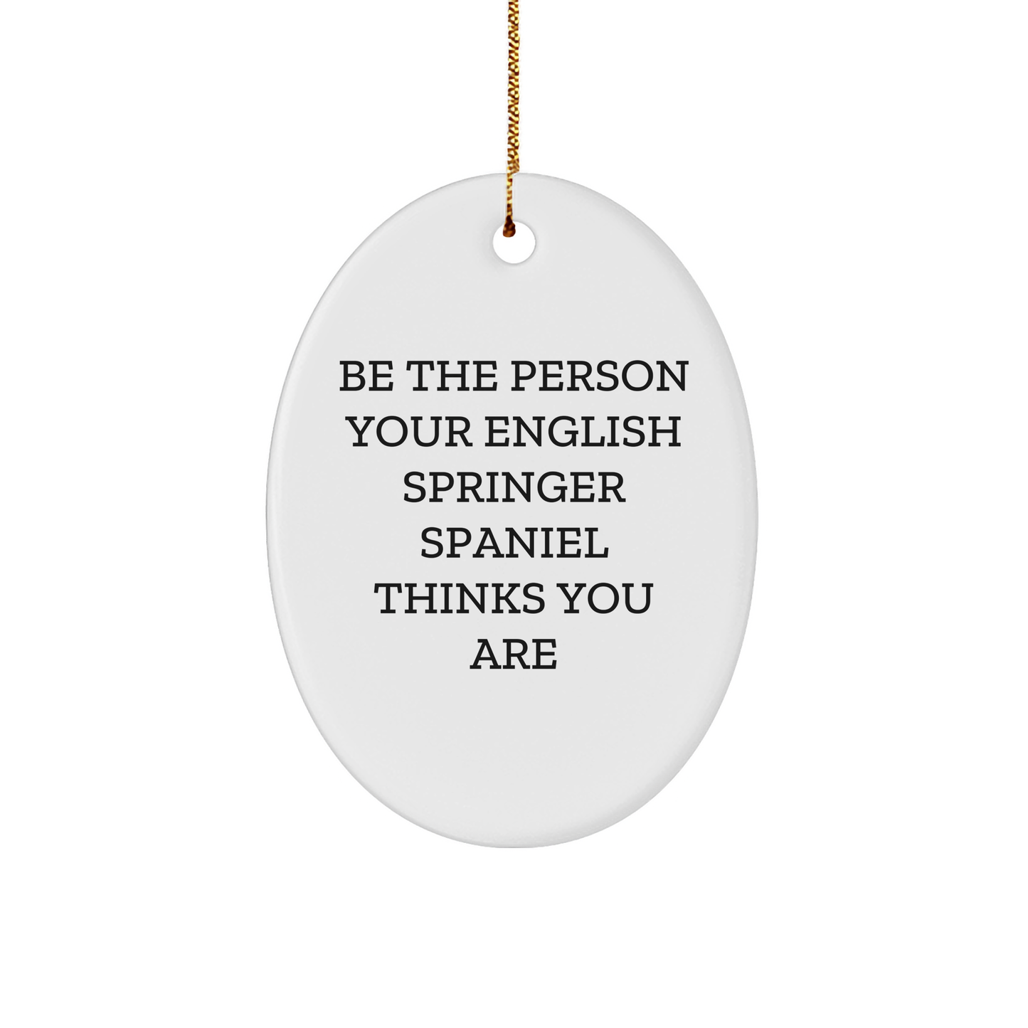 English Springer Spaniel Dog Oval Ornament, Funny Quote Gifts from Men for Christmas Unique Gifts - Image 1