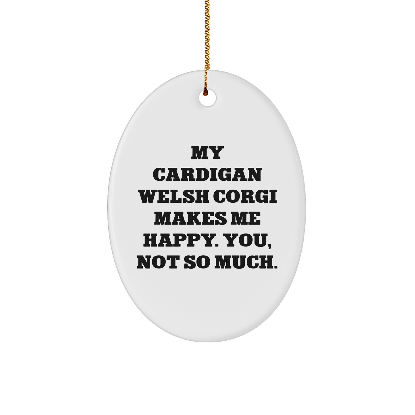 Cardigan Welsh Corgi Dog Oval Ornament, Funny Quote, Gifts for Cardigan Welsh Corgi Dog Lovers, from Friends, Women, or Family, Christmas Unique Gifts - Image 1