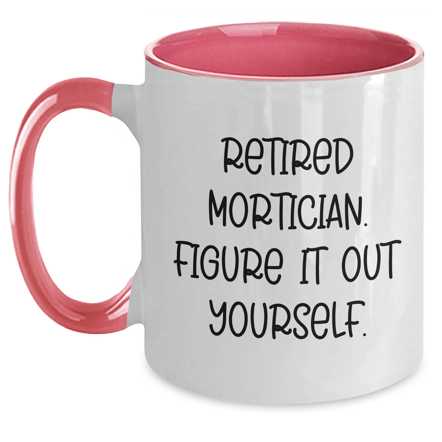 Mortician Gifts from Friends - Retired Mortician Quote Funny Two Tone Coffee Mug for Mortician Men and Women Graduation Unique Gifts - Main