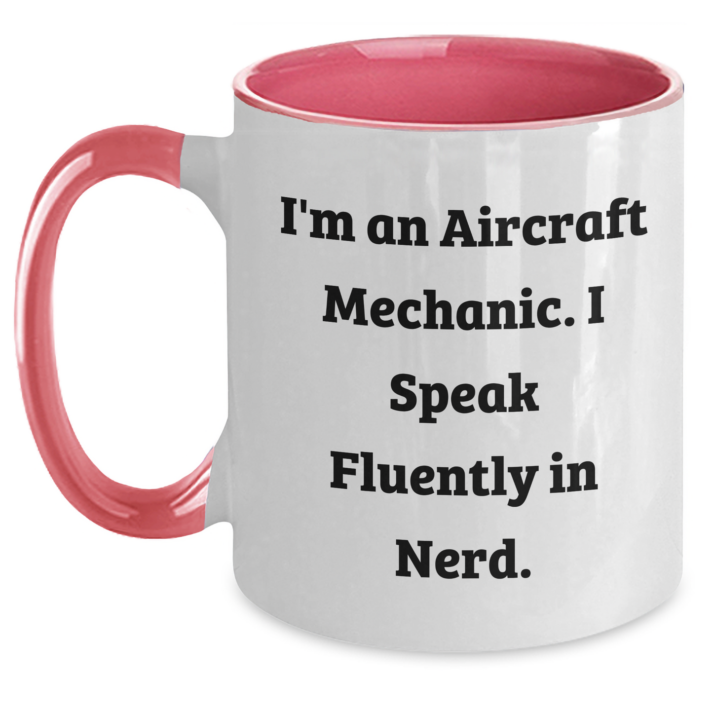 Funny Aircraft Mechanic Gifts from Friends to Graduating Men - I'm An Aircraft Mechanic. I Speak Fluently In genius. Two Tone Coffee Mug - Main
